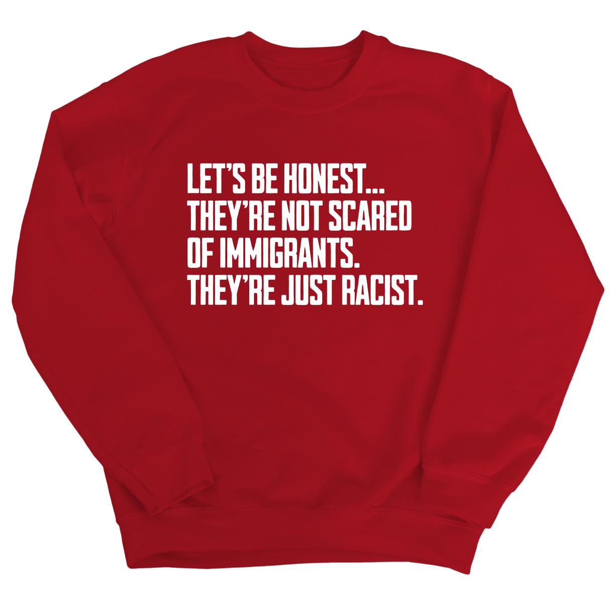 Let’s be honest. They’re not scared of immigrants. They're just Racist Unisex Sweatshirt-Sweatshirt-The Original God Ain't Petty But I Am