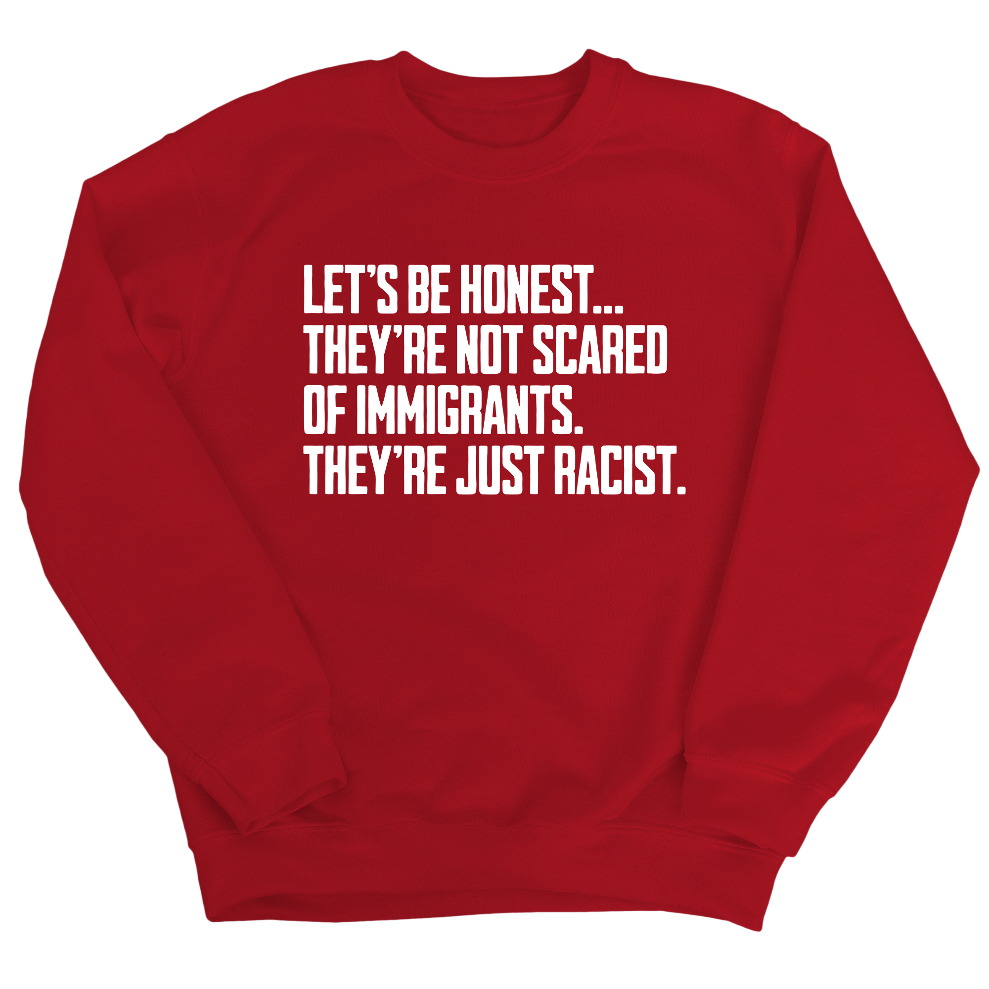 Let’s be honest. They’re not scared of immigrants. They're just Racist Unisex Sweatshirt-Sweatshirt-The Original God Ain't Petty But I Am