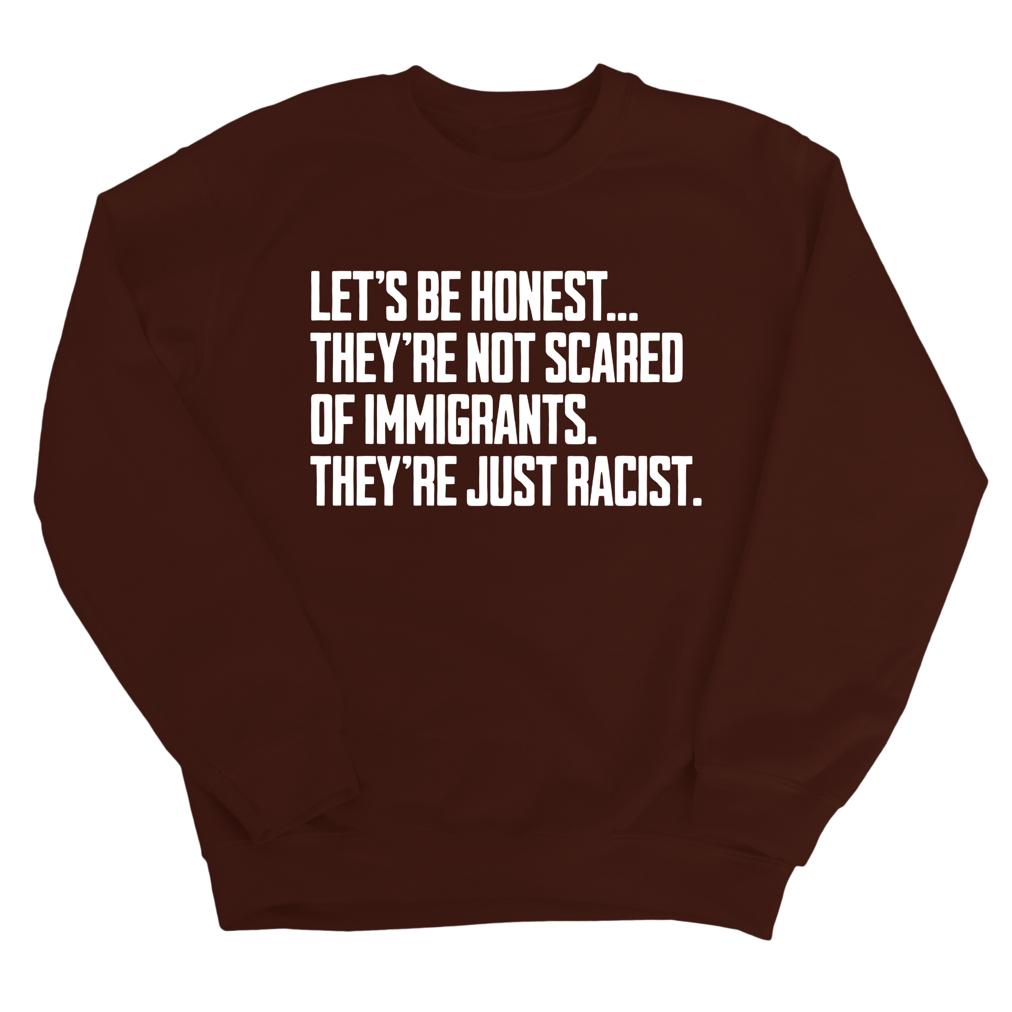Let’s be honest. They’re not scared of immigrants. They're just Racist Unisex Sweatshirt-Sweatshirt-The Original God Ain't Petty But I Am