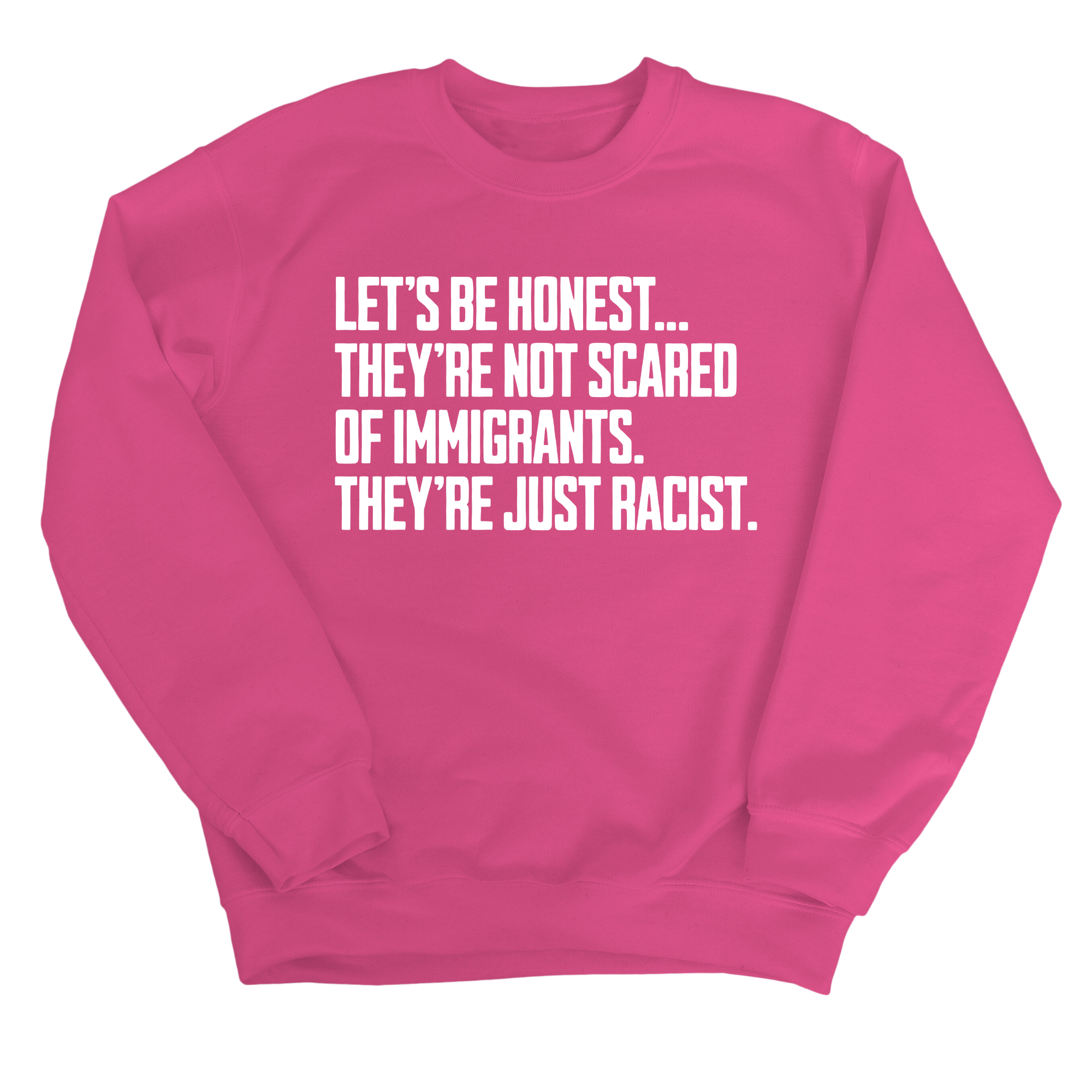 Let’s be honest. They’re not scared of immigrants. They're just Racist Unisex Sweatshirt-Sweatshirt-The Original God Ain't Petty But I Am