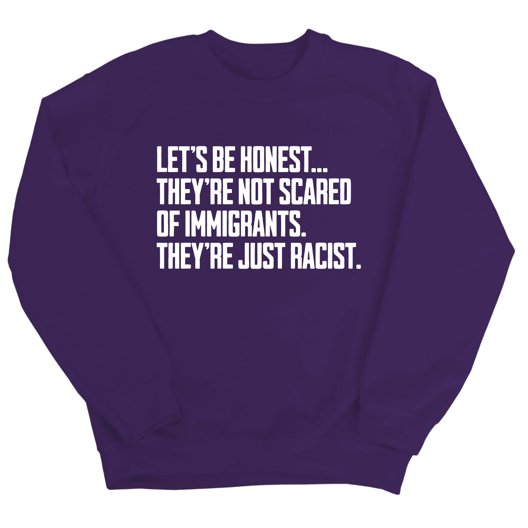 Let’s be honest. They’re not scared of immigrants. They're just Racist Unisex Sweatshirt-Sweatshirt-The Original God Ain't Petty But I Am