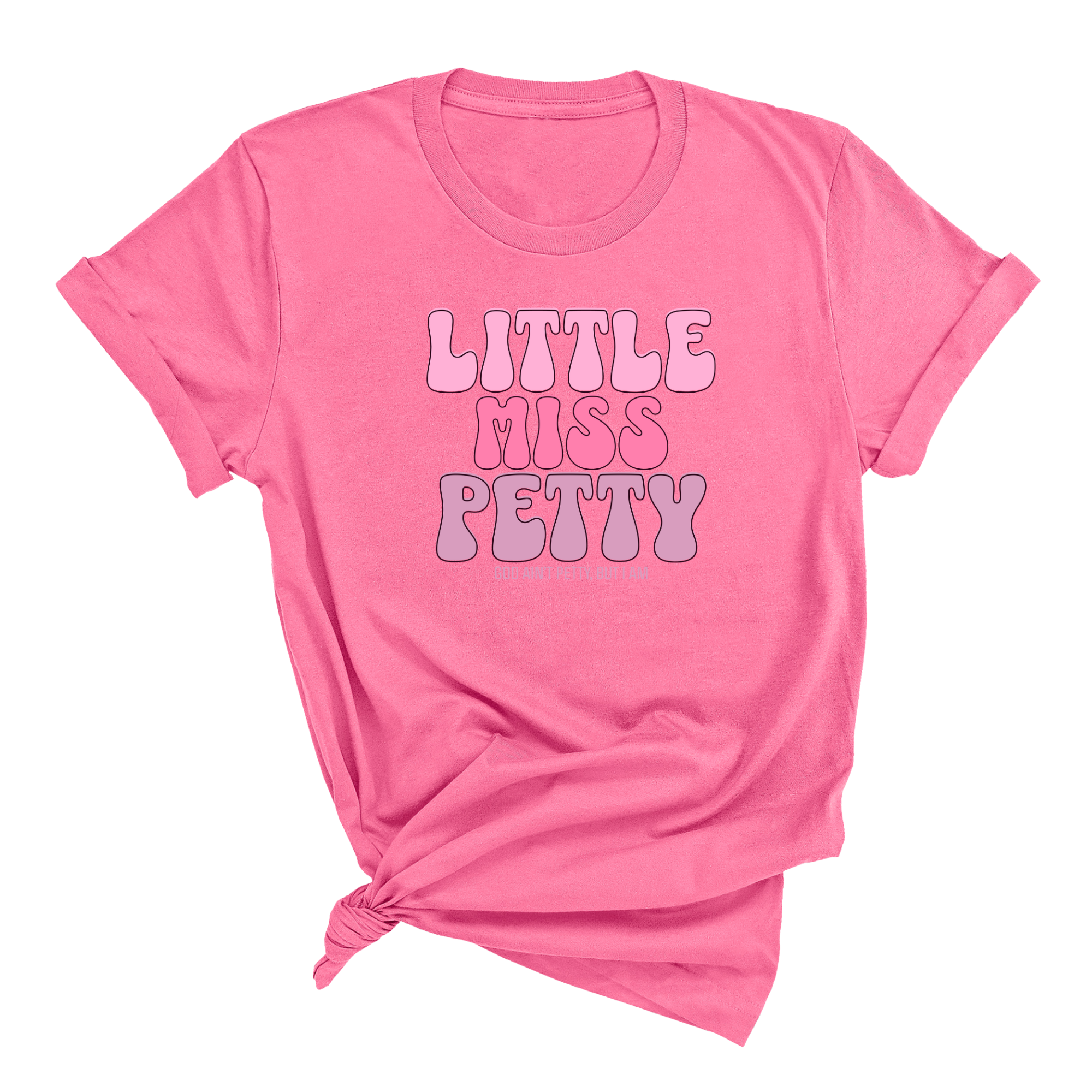 Little Miss Petty Unisex Tee ( Pink Letters)-T-Shirt-The Original God Ain't Petty But I Am