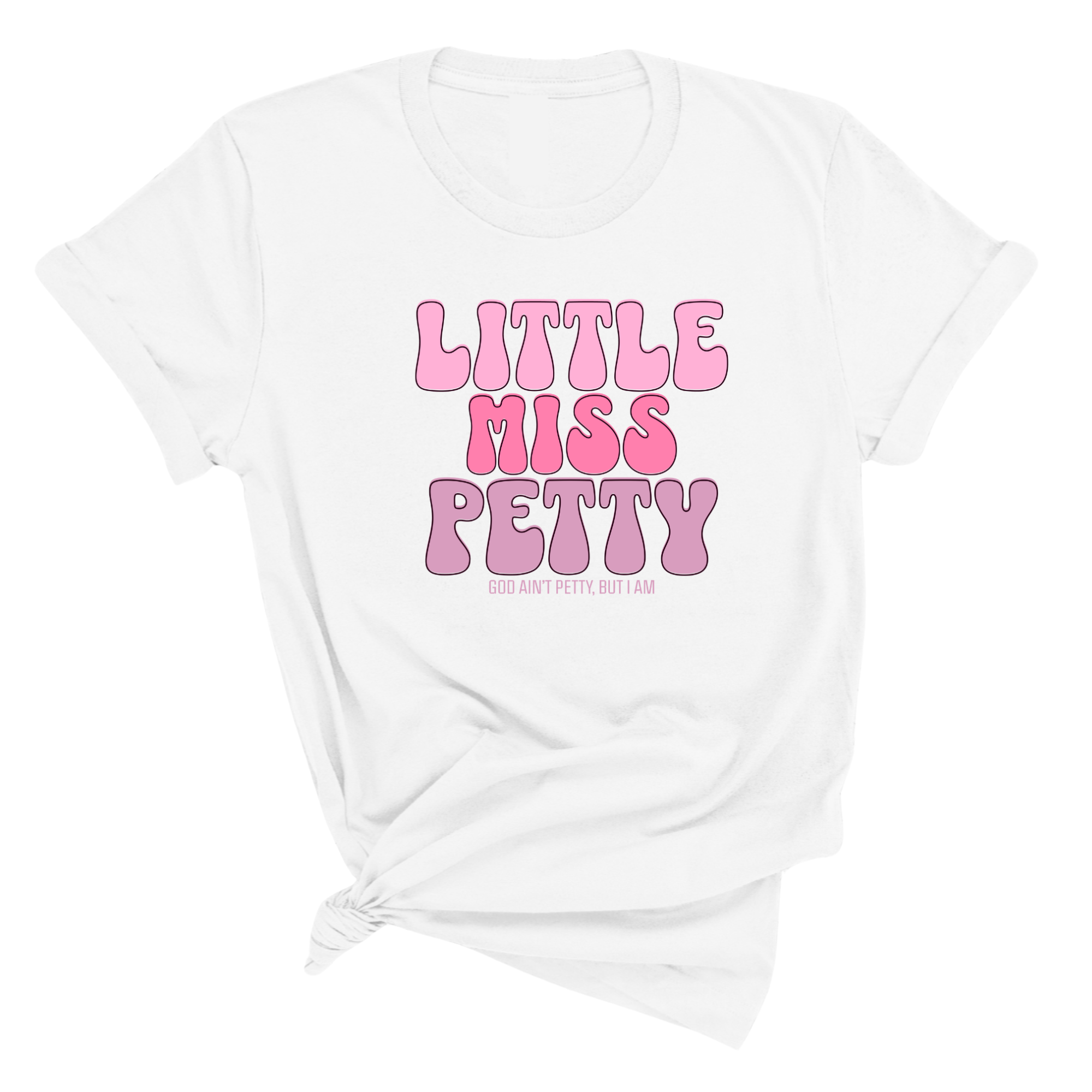 Little Miss Petty Unisex Tee ( Pink Letters)-T-Shirt-The Original God Ain't Petty But I Am