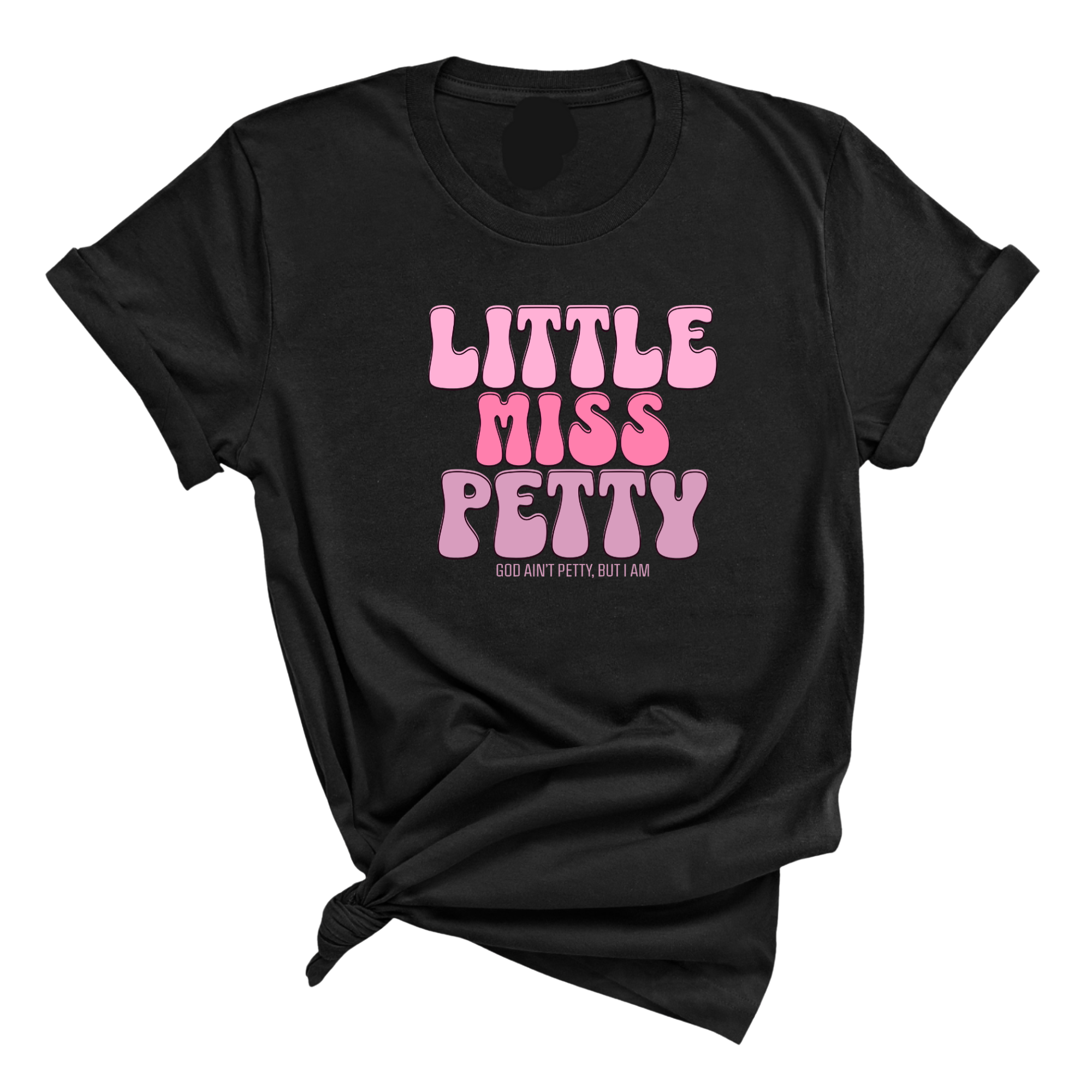 Little Miss Petty Unisex Tee ( Pink Letters)-T-Shirt-The Original God Ain't Petty But I Am