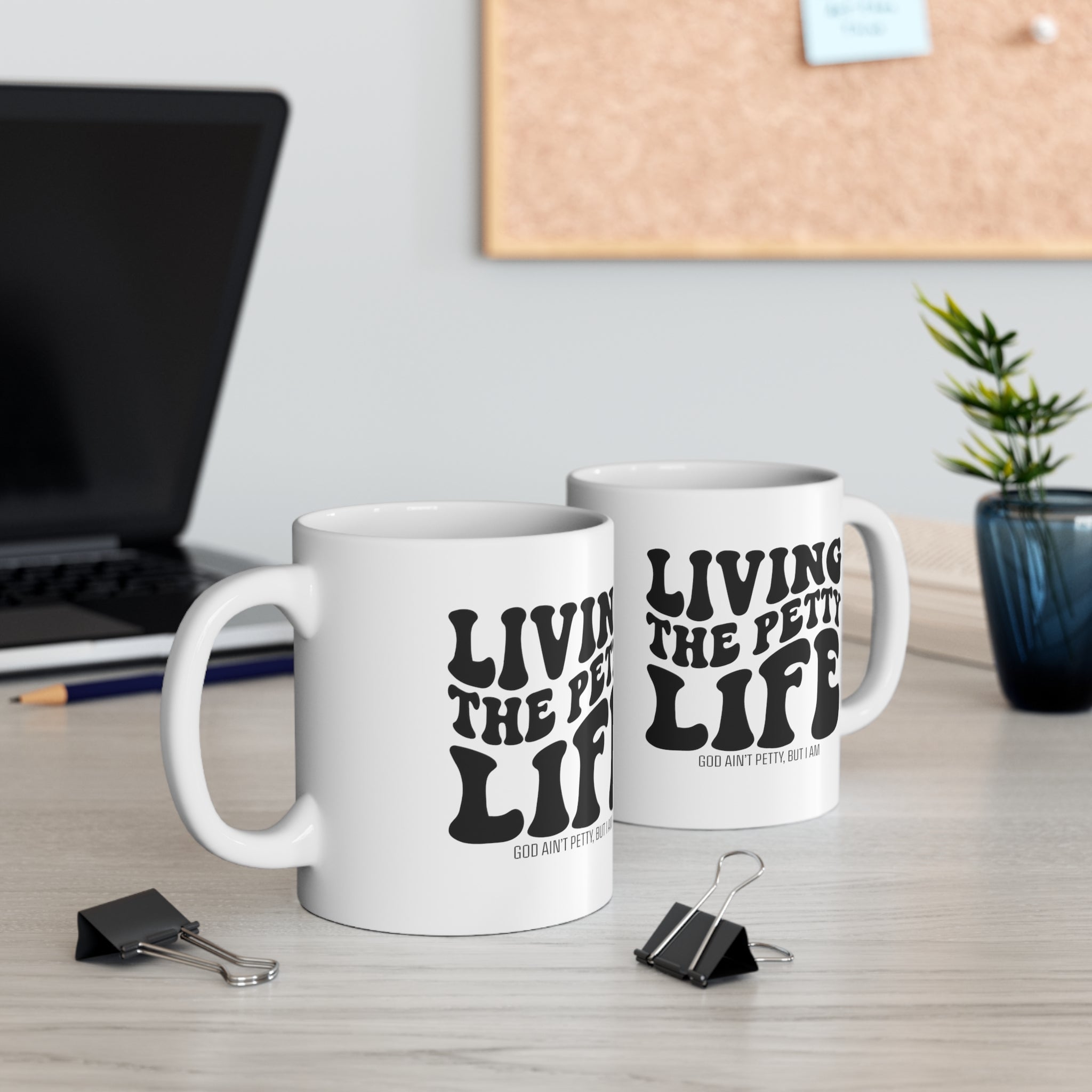 Living the Petty Life Mug 11oz (White/Black)-Mug-The Original God Ain't Petty But I Am
