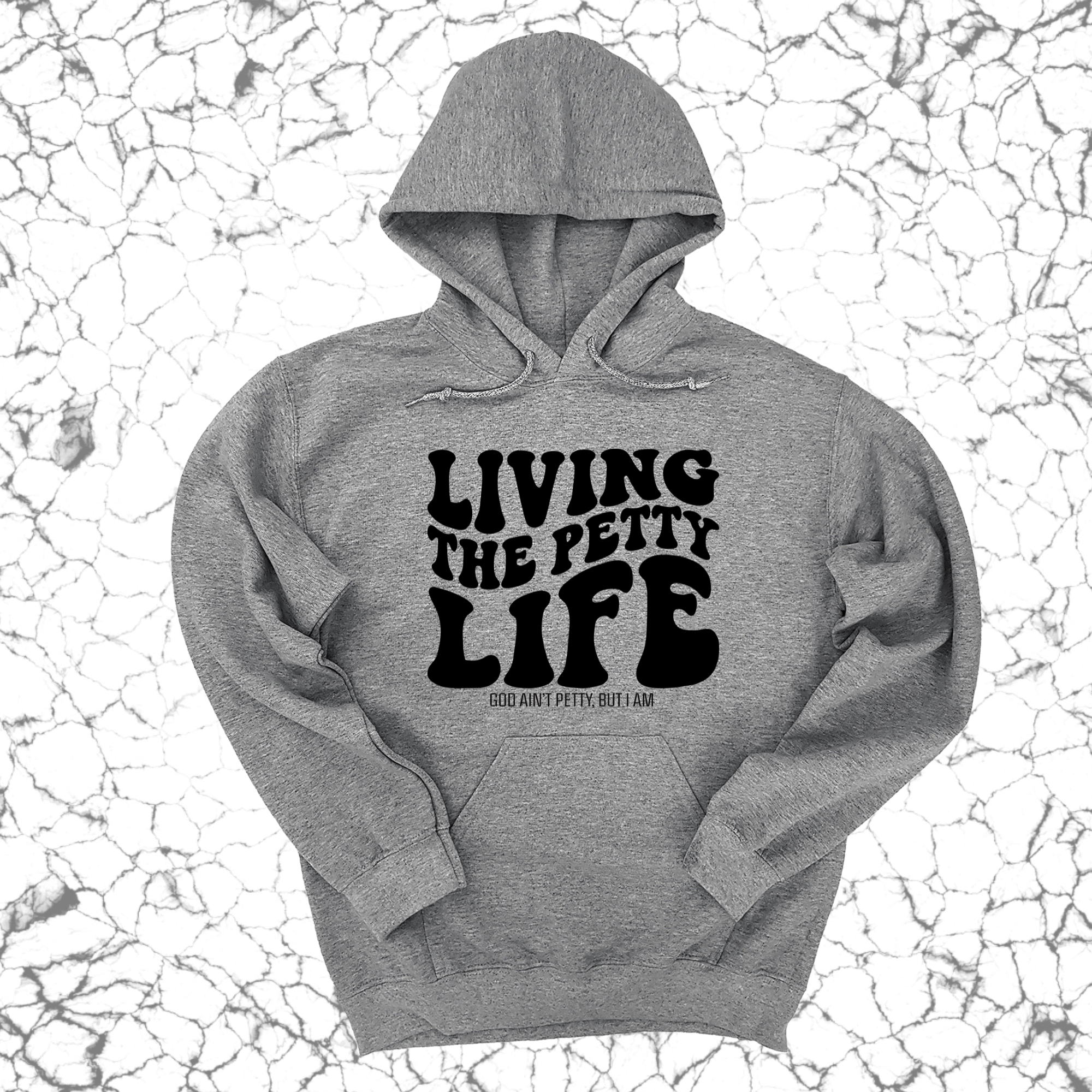 Living the Petty Life Unisex Hoodie-Hoodie-The Original God Ain't Petty But I Am