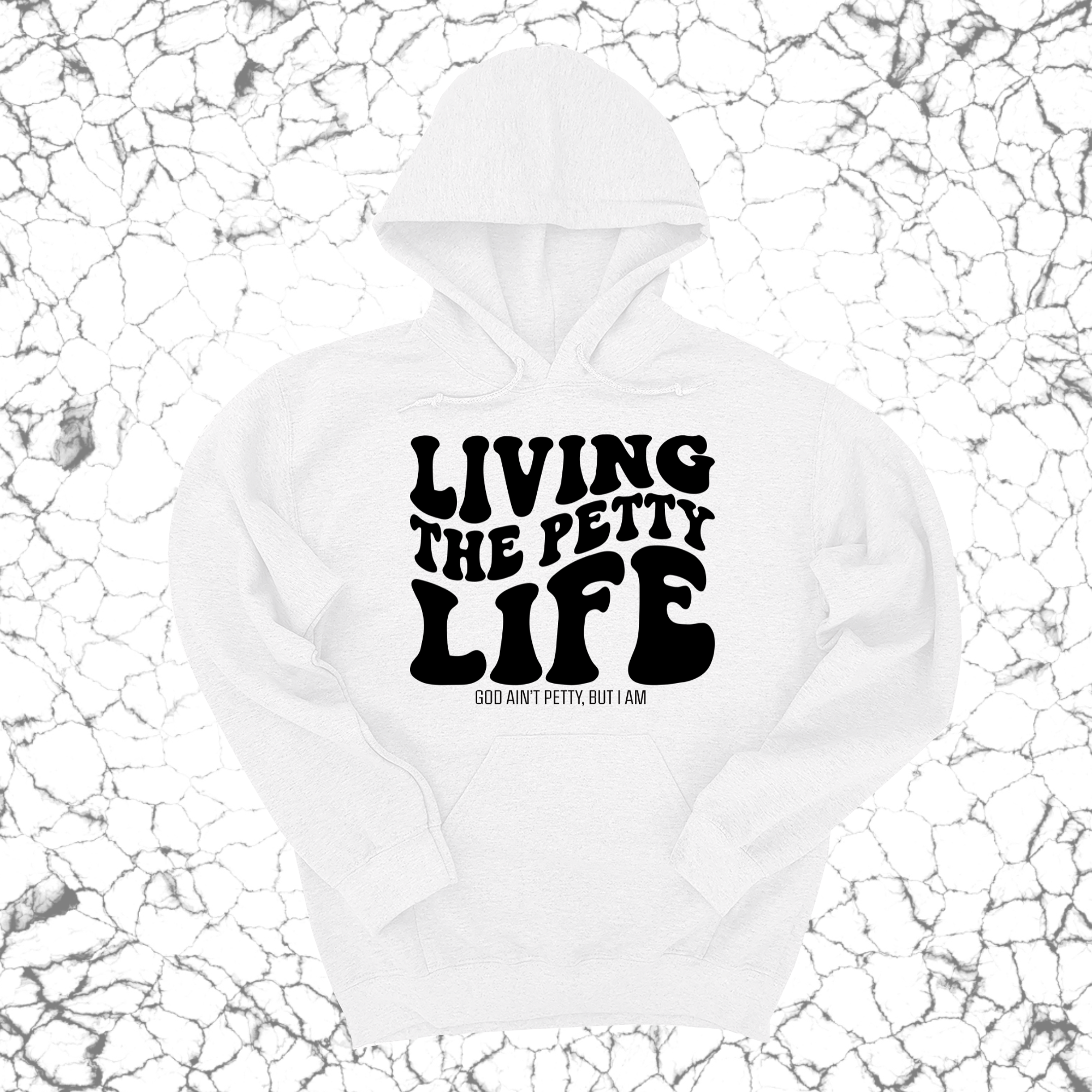 Living the Petty Life Unisex Hoodie-Hoodie-The Original God Ain't Petty But I Am