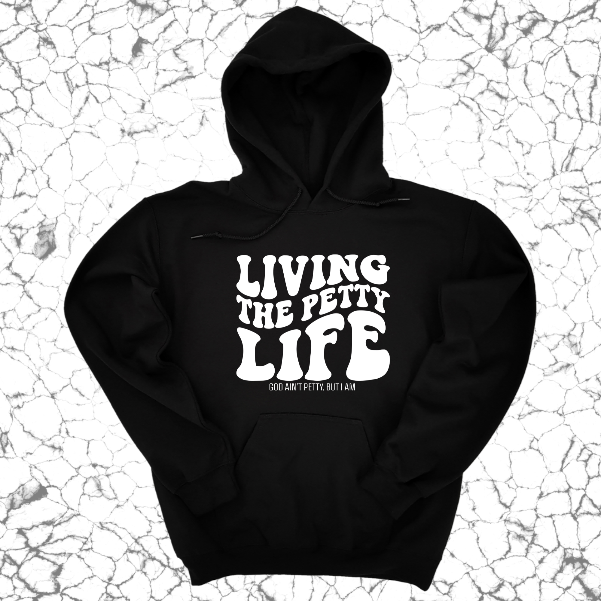 Living the Petty Life Unisex Hoodie-Hoodie-The Original God Ain't Petty But I Am