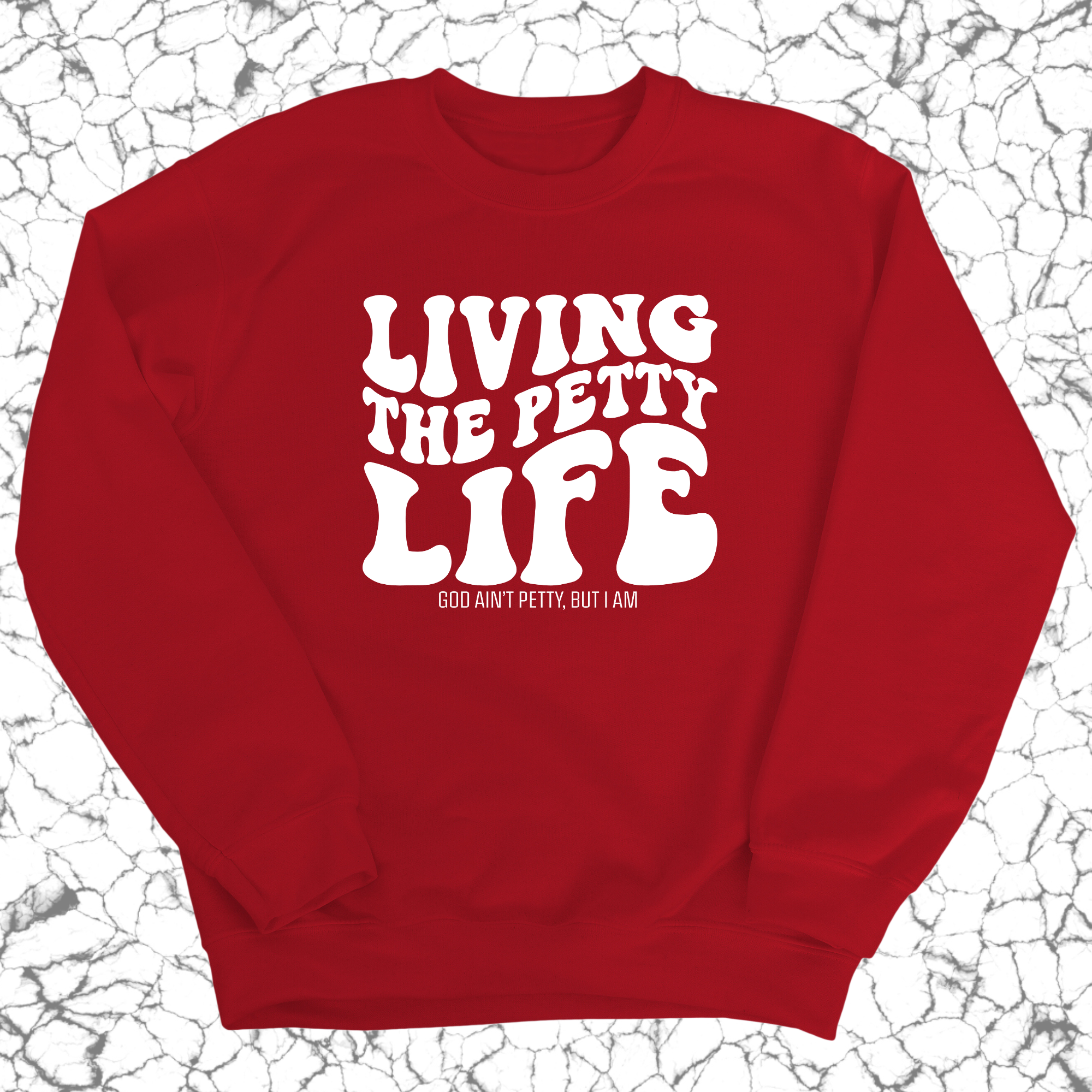 Living the Petty Life Unisex Sweatshirt-Sweatshirt-The Original God Ain't Petty But I Am