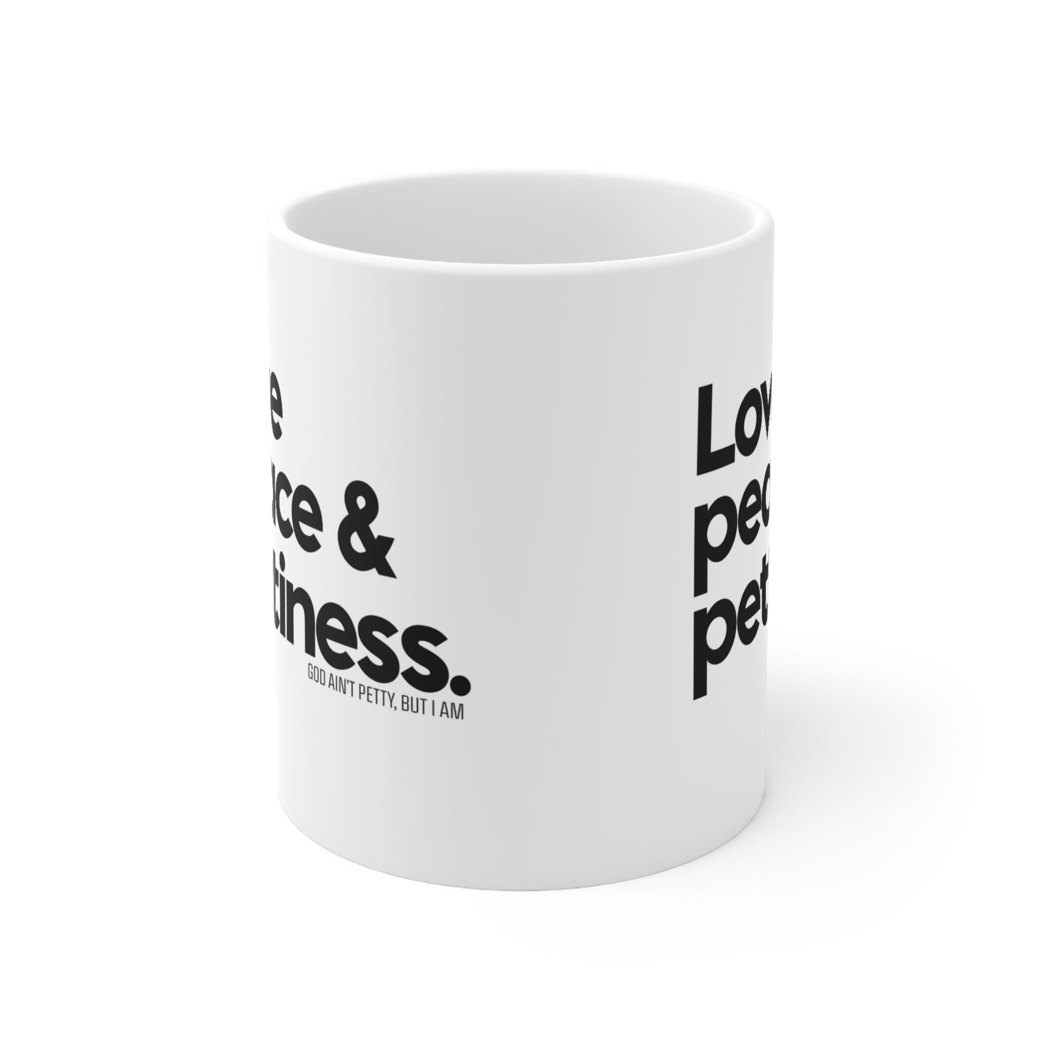 Love Peace & Pettiness Mug 11oz (White/Black)-Mug-The Original God Ain't Petty But I Am