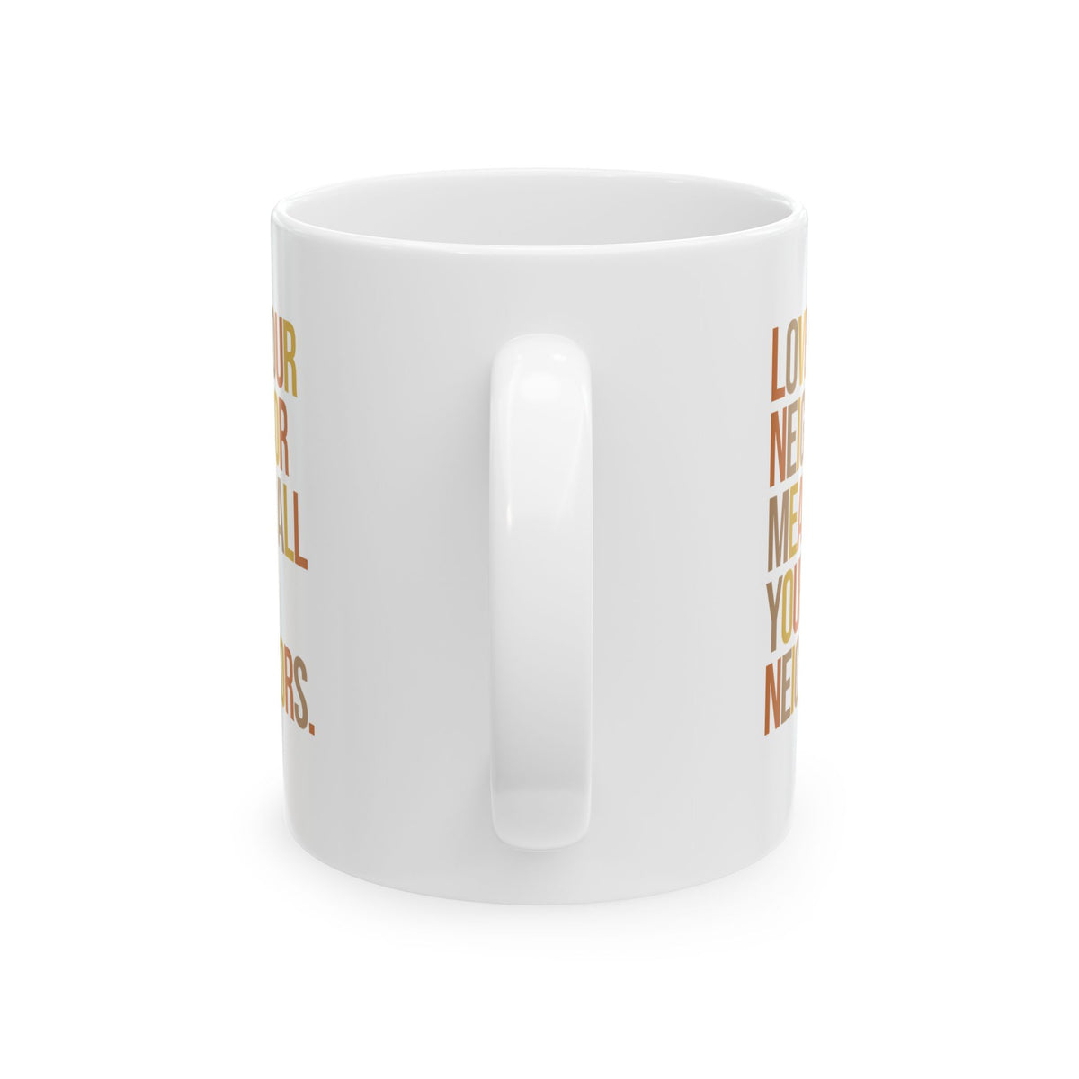 Love Your Neighbor Means All Your Neighbors Mug 11oz ( White & Fall Color 🍁)-Mug-The Original God Ain't Petty But I Am