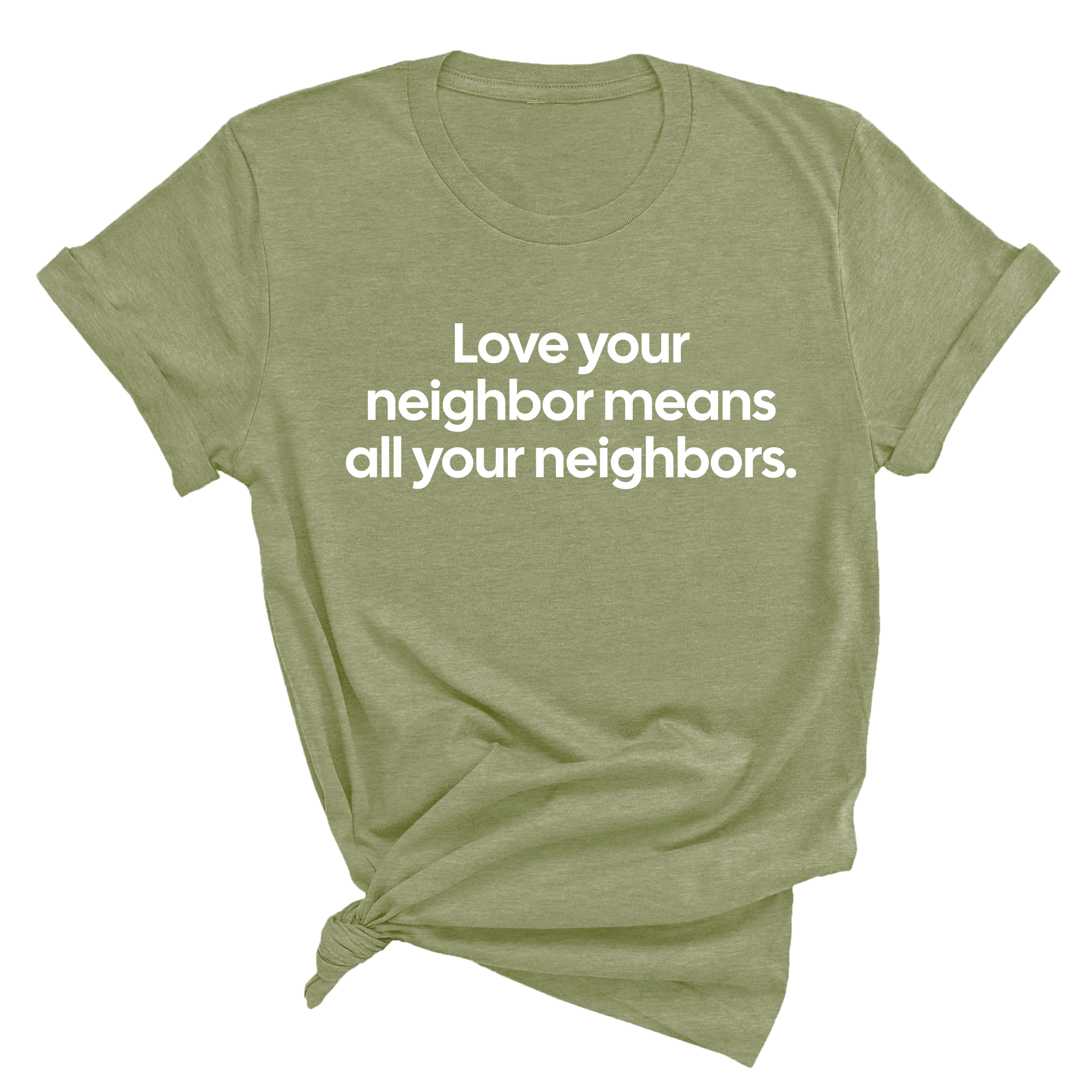 Love Your Neighbor Means All Your Neighbors Unisex Tee-T-Shirt-The Original God Ain't Petty But I Am