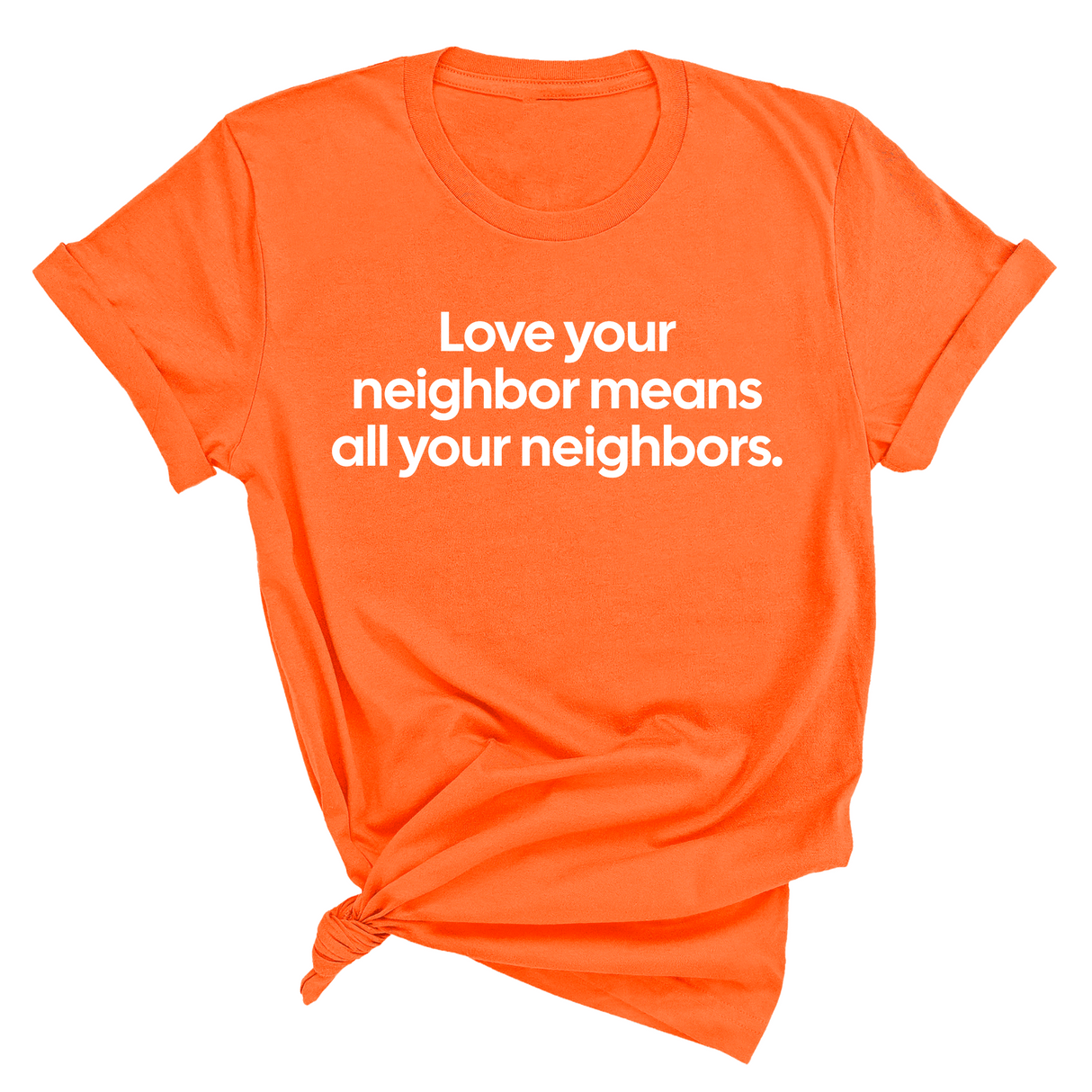 Love Your Neighbor Means All Your Neighbors Unisex Tee-T-Shirt-The Original God Ain't Petty But I Am