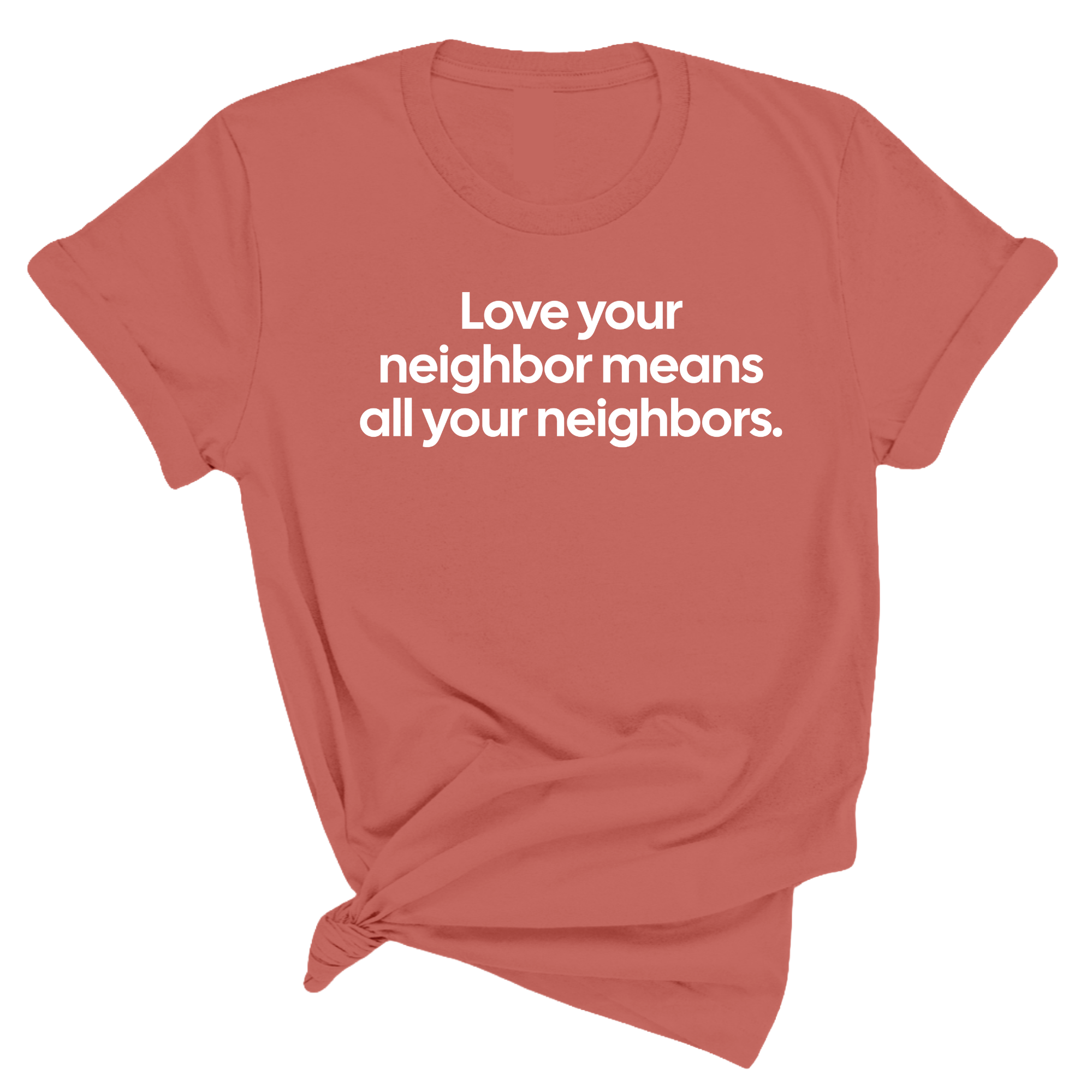 Love Your Neighbor Means All Your Neighbors Unisex Tee-T-Shirt-The Original God Ain't Petty But I Am