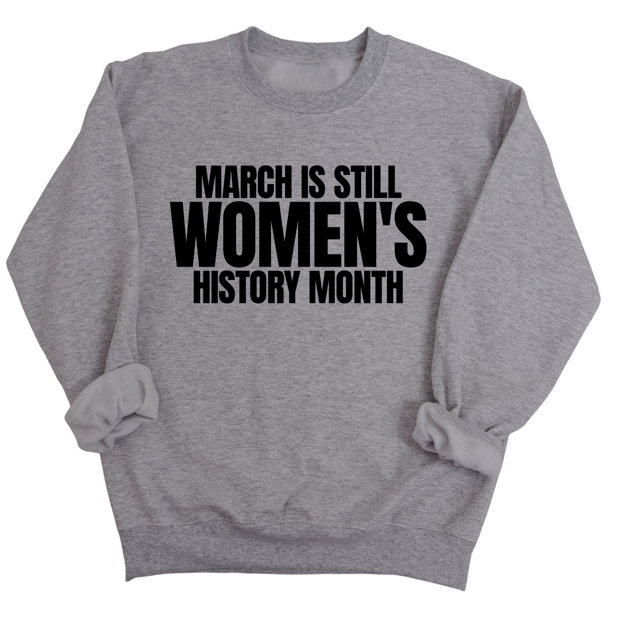 March is still Women's History Month Unisex Sweatshirt-Sweatshirt-The Original God Ain't Petty But I Am