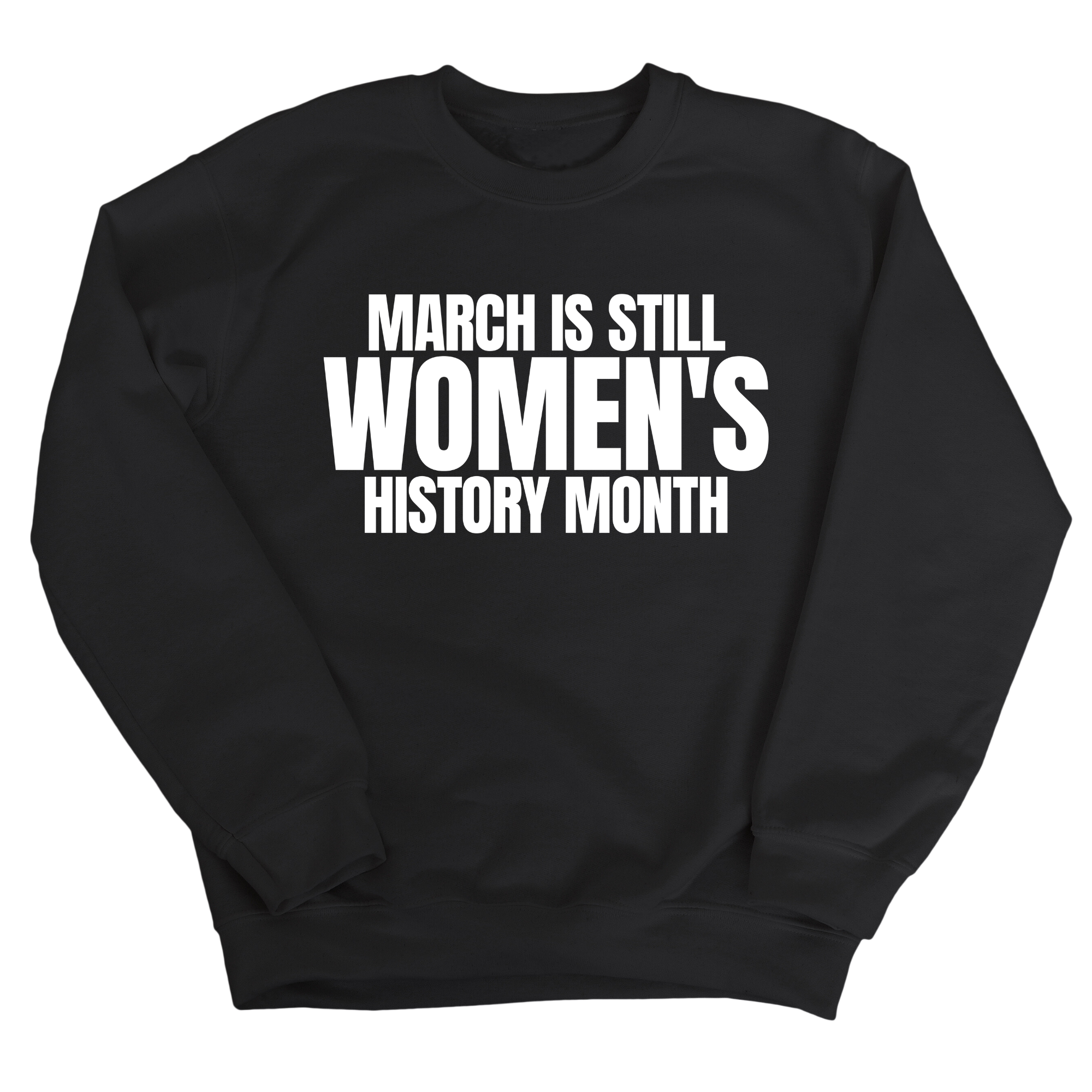 March is still Women's History Month Unisex Sweatshirt-Sweatshirt-The Original God Ain't Petty But I Am