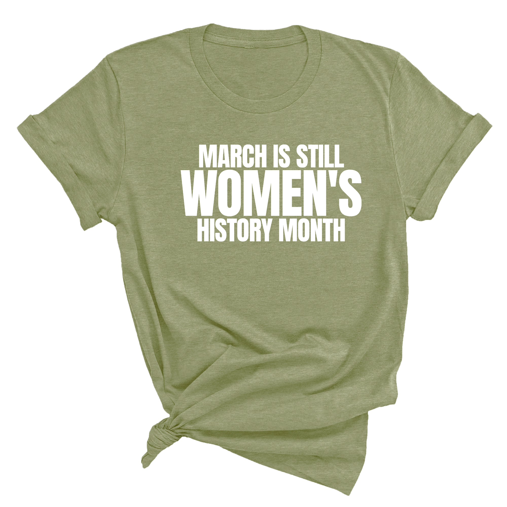March is still Women's History Month Unisex TEE (NEW COLORWAYS)-T-Shirt-The Original God Ain't Petty But I Am