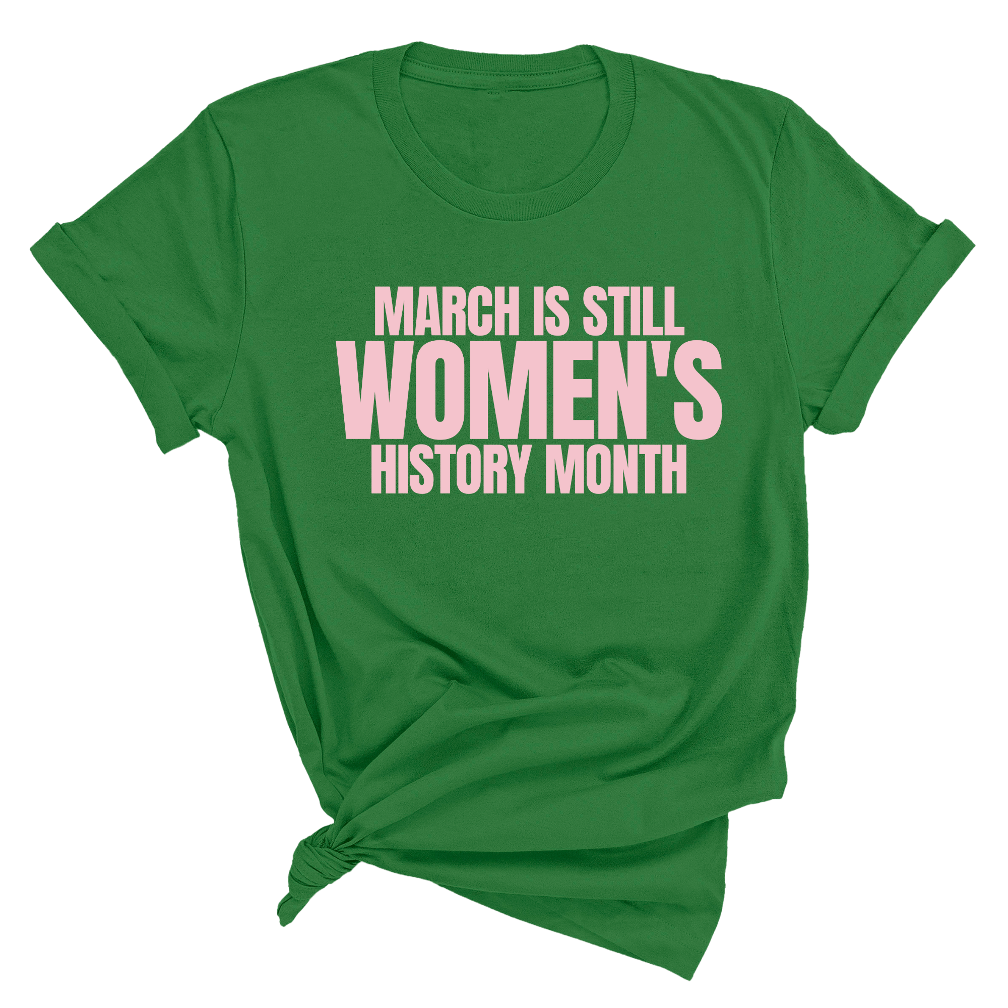 March is still Women's History Month Unisex TEE (NEW COLORWAYS)-T-Shirt-The Original God Ain't Petty But I Am
