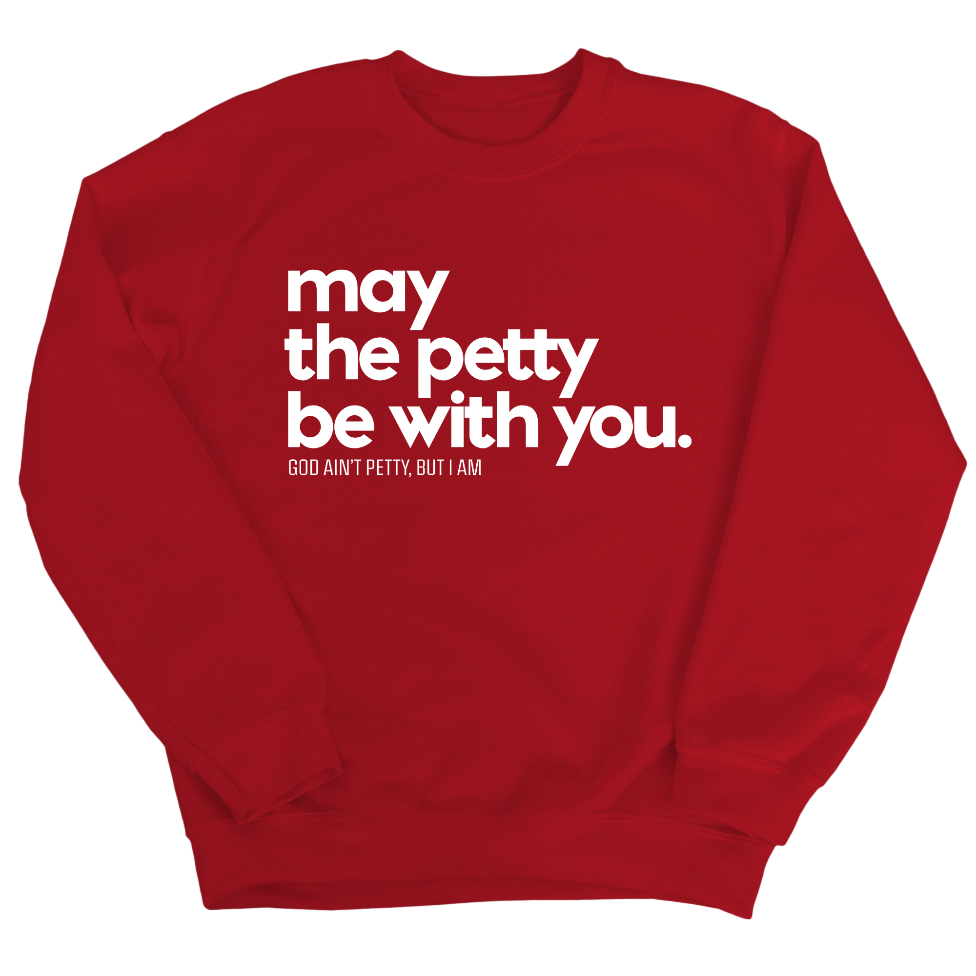 May the petty be with you Unisex Sweatshirt-Sweatshirt-The Original God Ain't Petty But I Am