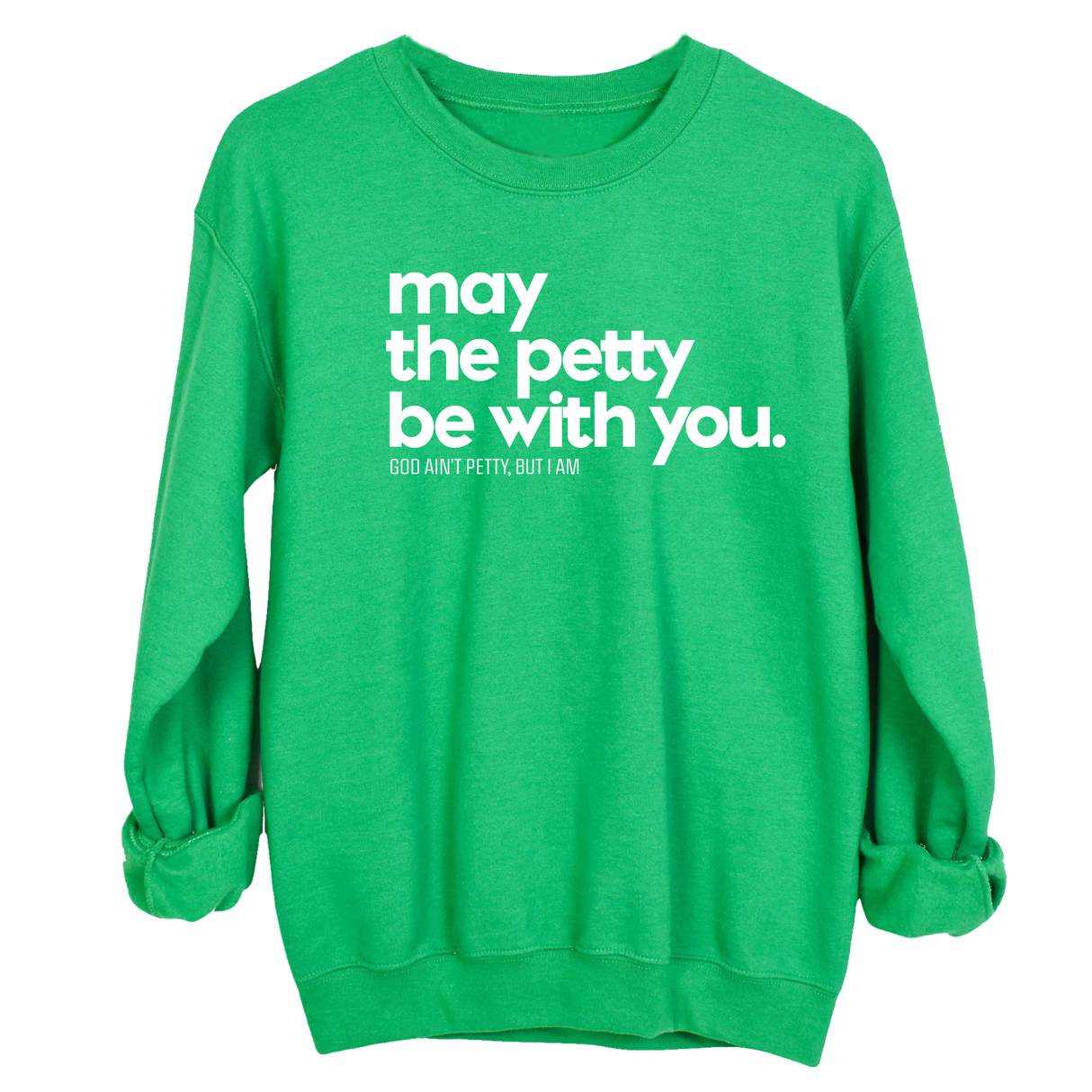 May the petty be with you Unisex Sweatshirt-Sweatshirt-The Original God Ain't Petty But I Am