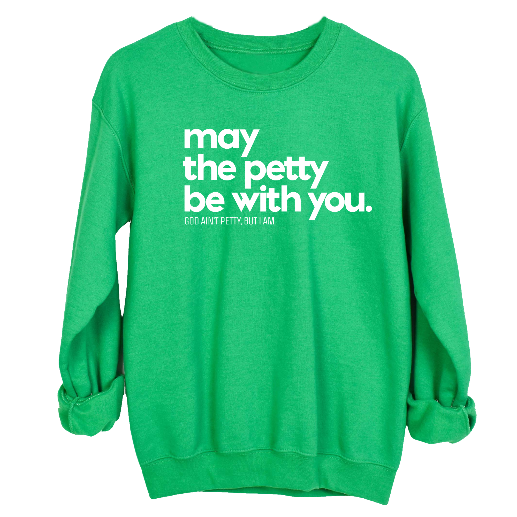 May the petty be with you Unisex Sweatshirt-Sweatshirt-The Original God Ain't Petty But I Am