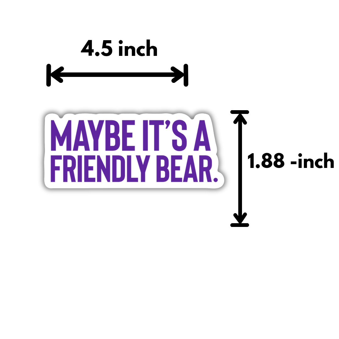 Maybe It's A Friendly Bear Purple / White Die Cut STICKER-Sticker-The Original God Ain't Petty But I Am