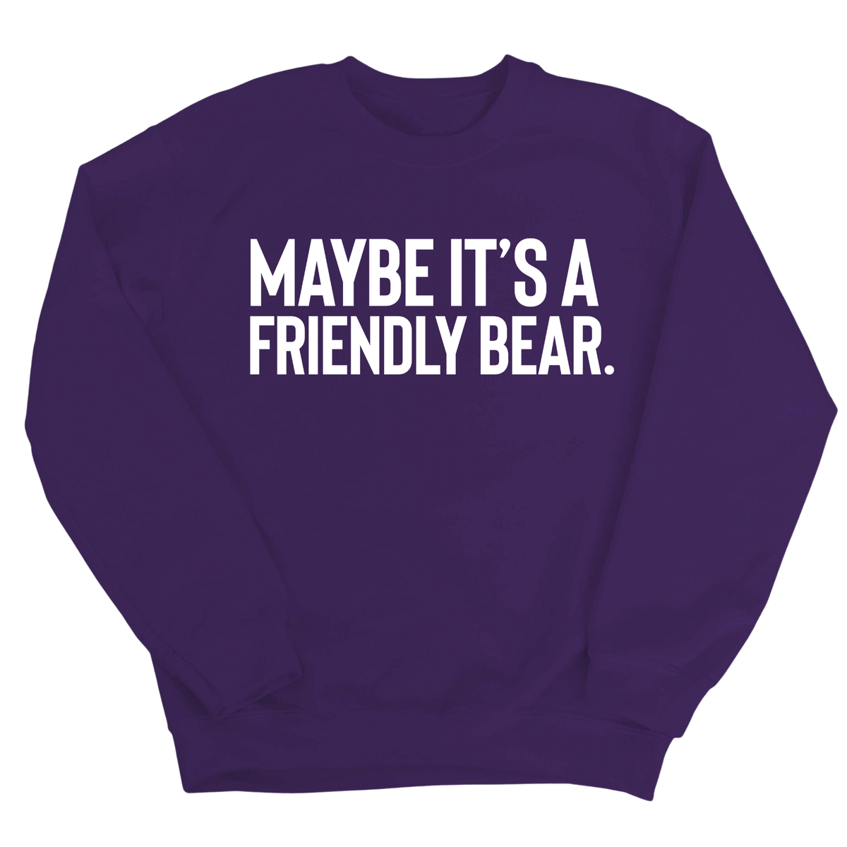 Maybe It’s a Friendly Bear Unisex Sweatshirt-Sweatshirt-The Original God Ain't Petty But I Am