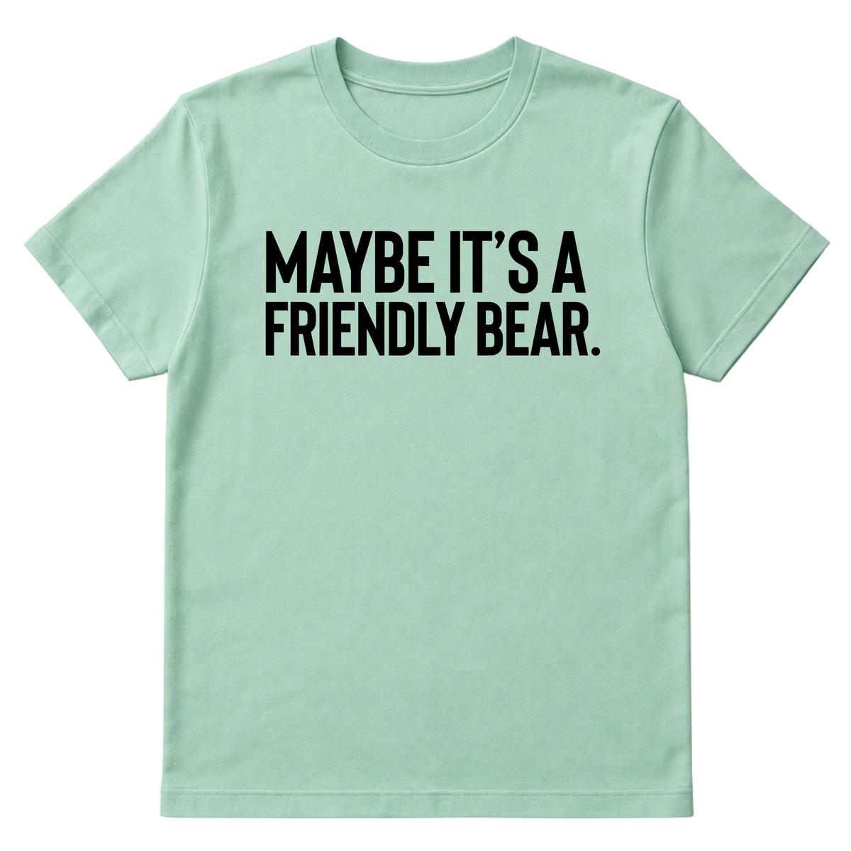 Maybe It’s a Friendly Bear Unisex Tee-T-Shirt-The Original God Ain't Petty But I Am