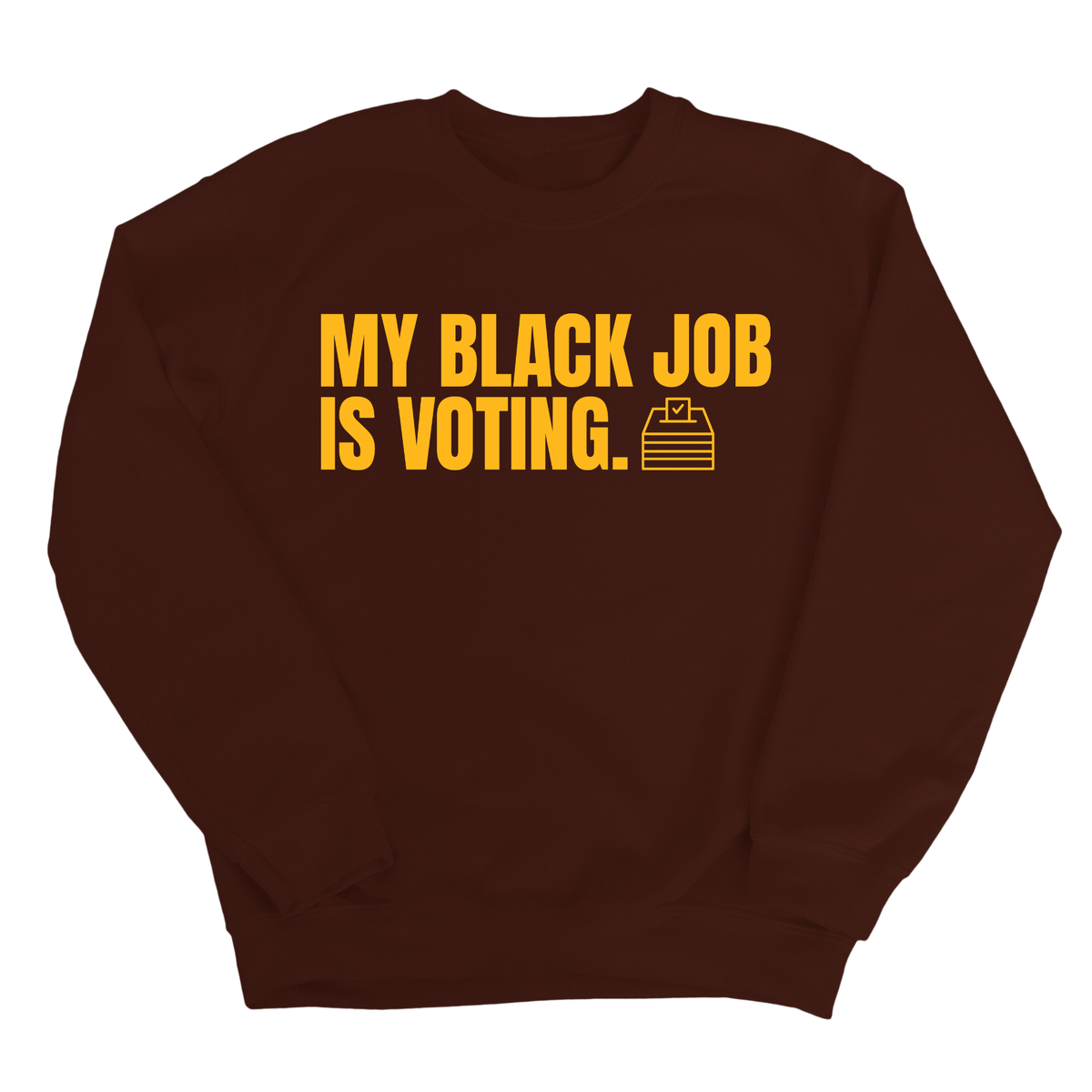 My Black Job Is Voting Unisex Sweatshirt (D9 Edition)-Sweatshirt-The Original God Ain't Petty But I Am