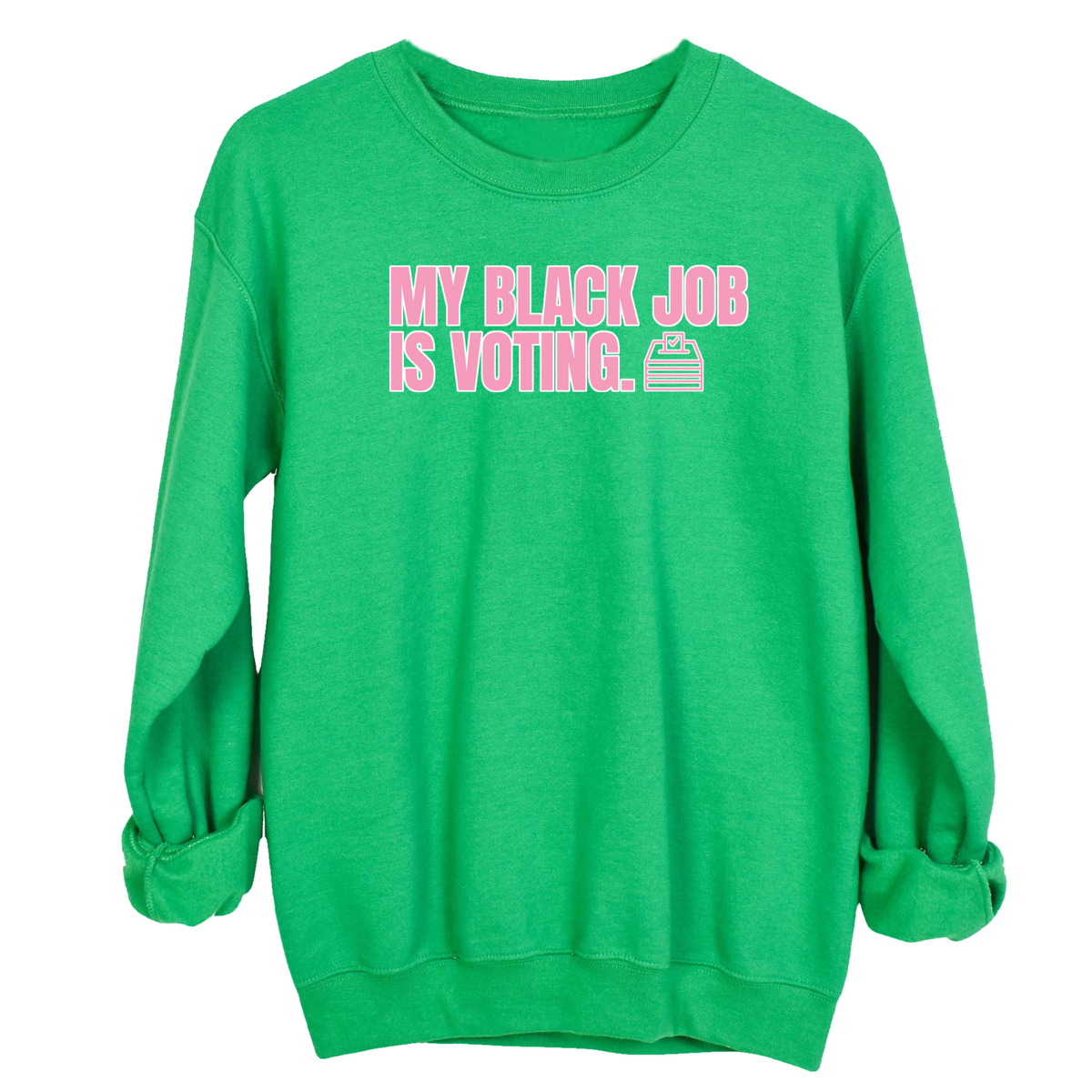 My Black Job Is Voting Unisex Sweatshirt (D9 Edition)-Sweatshirt-The Original God Ain't Petty But I Am