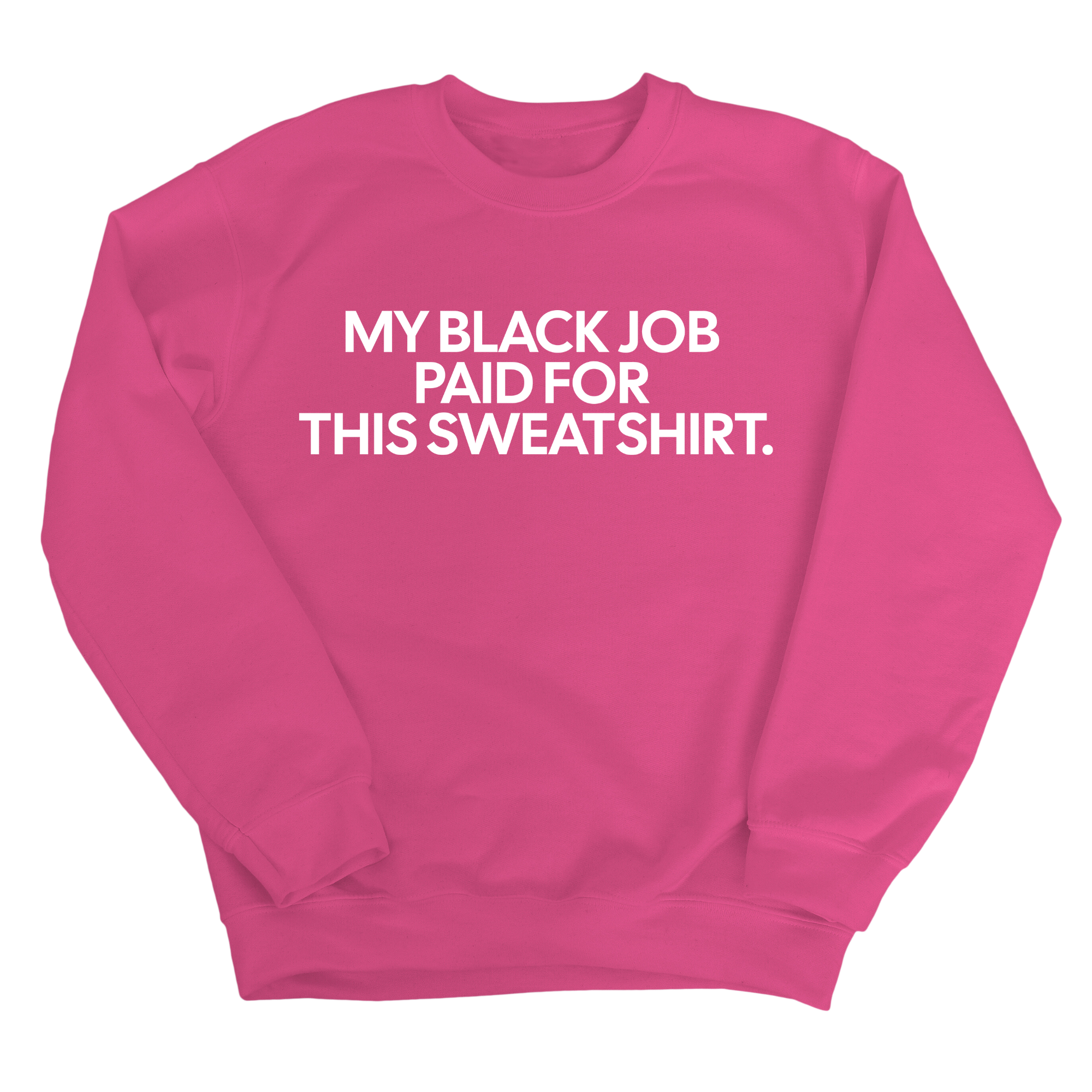 My Black Job Paid for this Sweatshirt Unisex Sweatshirt-Sweatshirt-The Original God Ain't Petty But I Am