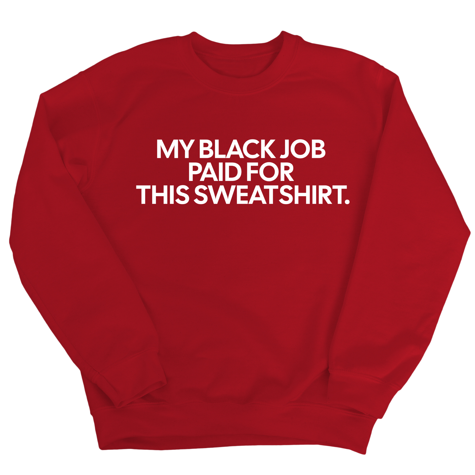My Black Job Paid for this Sweatshirt Unisex Sweatshirt-Sweatshirt-The Original God Ain't Petty But I Am