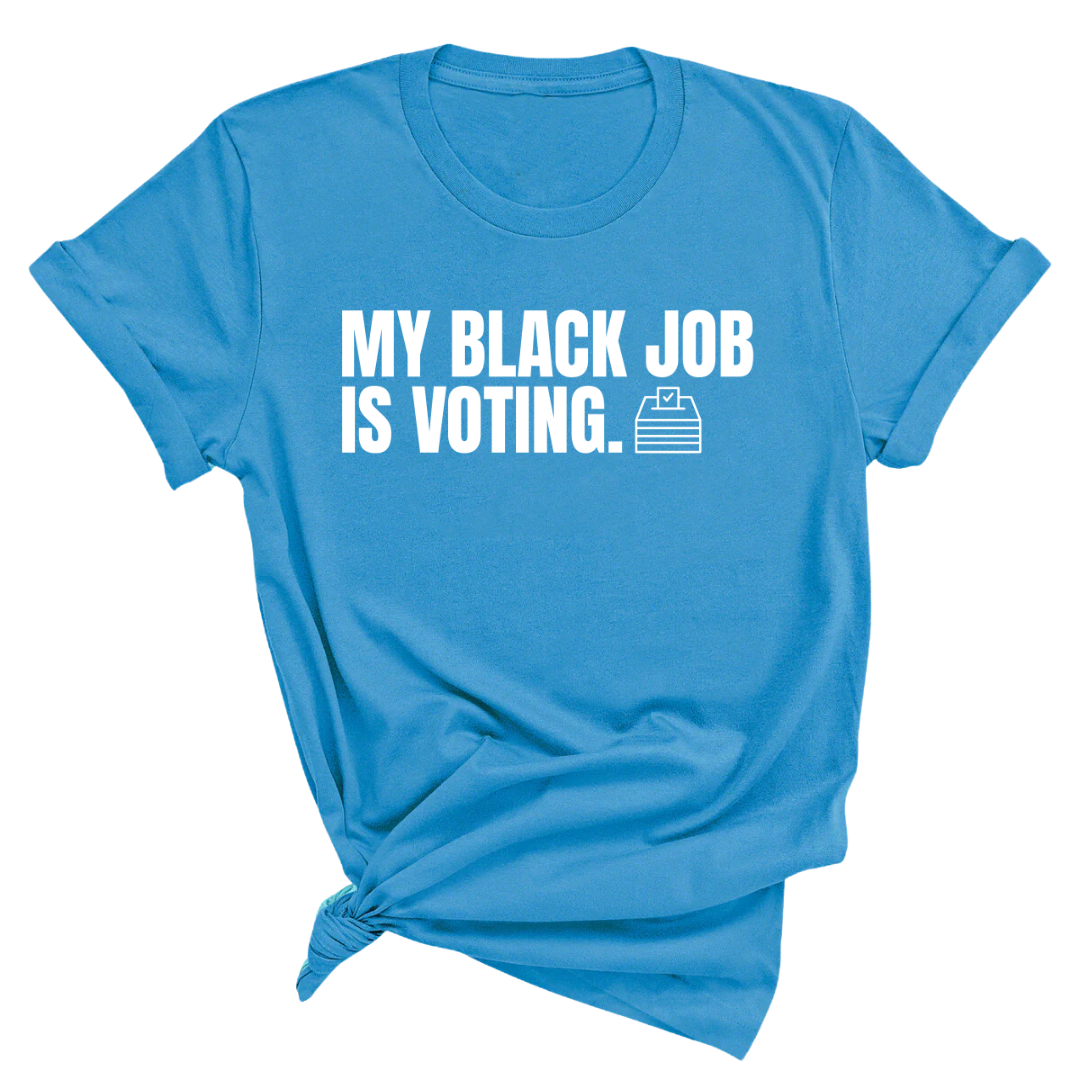 My Black Job is Voting Unisex Tee (Classic Colorway Edition)-T-Shirt-The Original God Ain't Petty But I Am