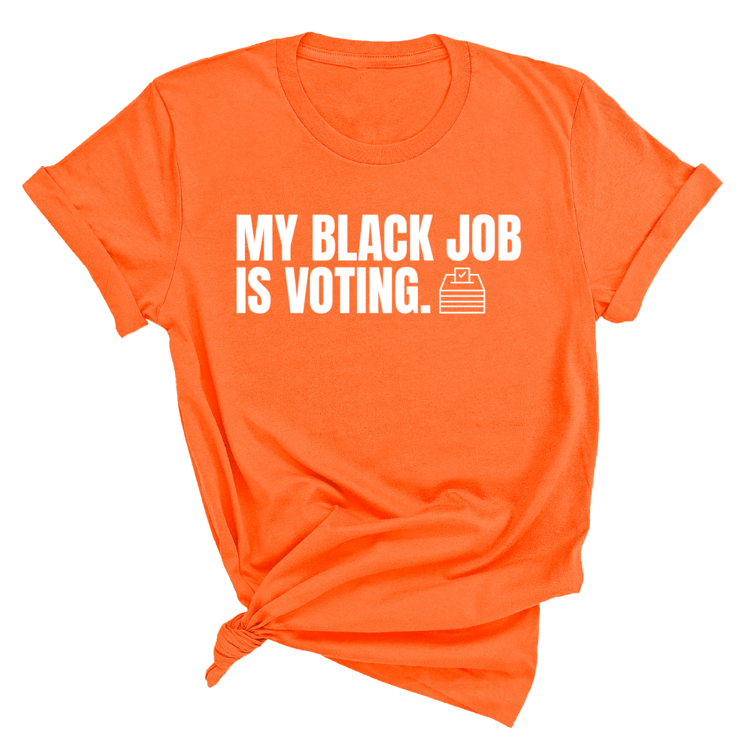 My Black Job is Voting Unisex Tee (Classic Colorway Edition)-T-Shirt-The Original God Ain't Petty But I Am