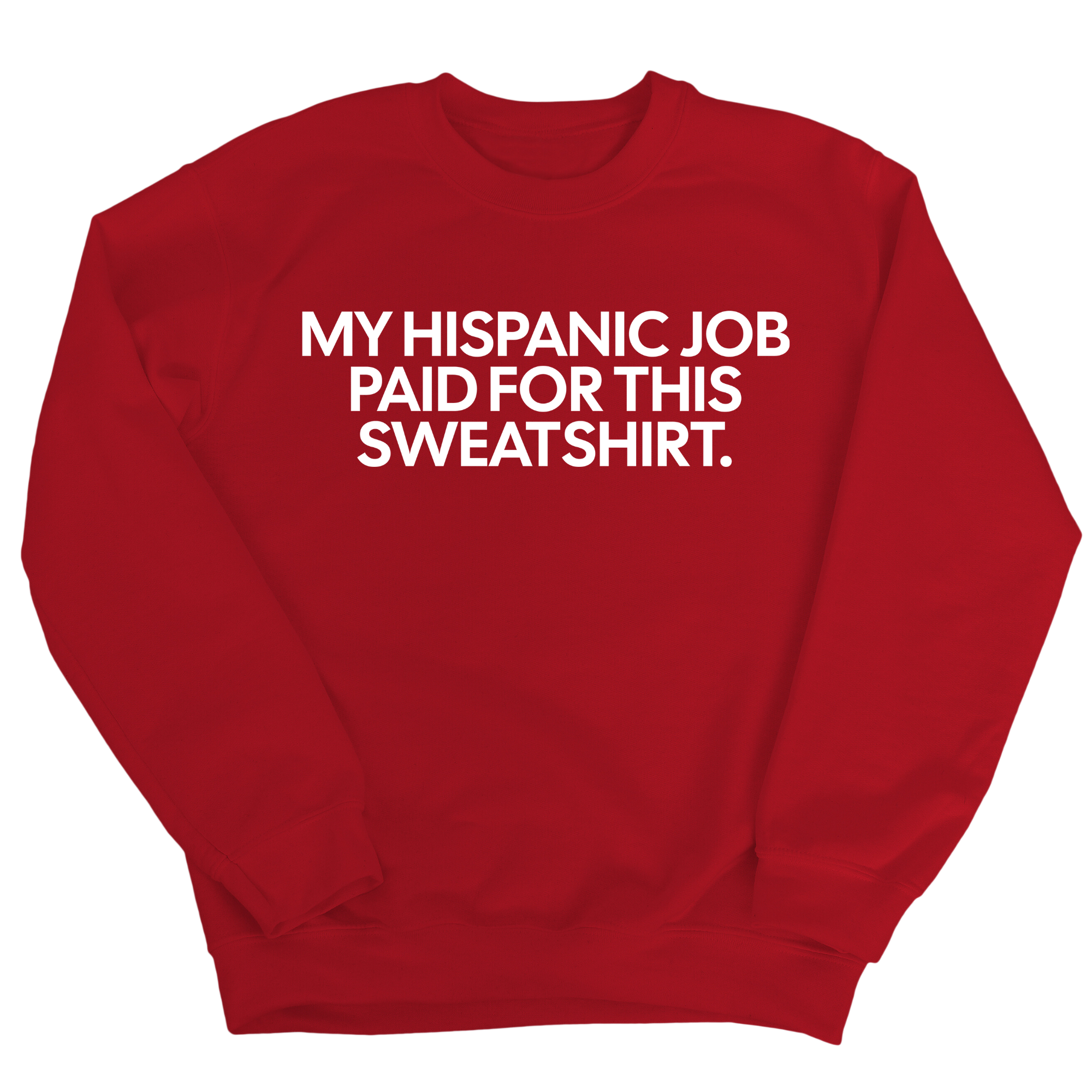 My Hispanic Job Paid For This Sweatshirt Unisex Sweatshirt-Sweatshirt-The Original God Ain't Petty But I Am