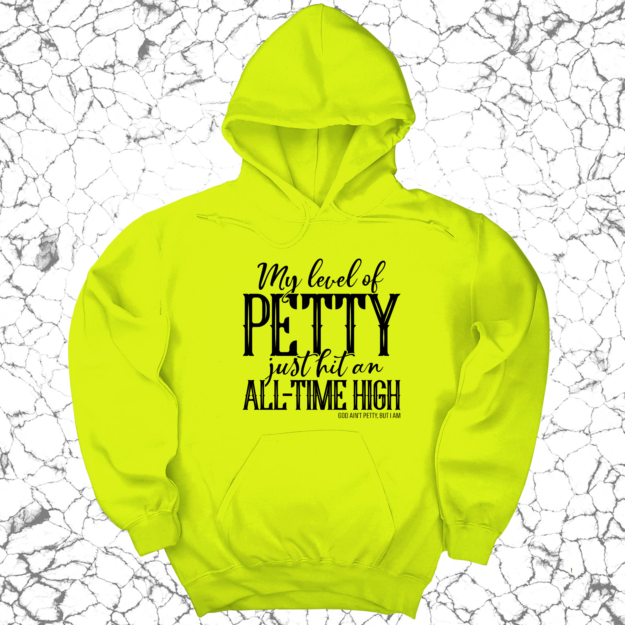 My Level of Petty Just Hit an ALL-TIME HIGH Unisex Hoodie-Hoodie-The Original God Ain't Petty But I Am