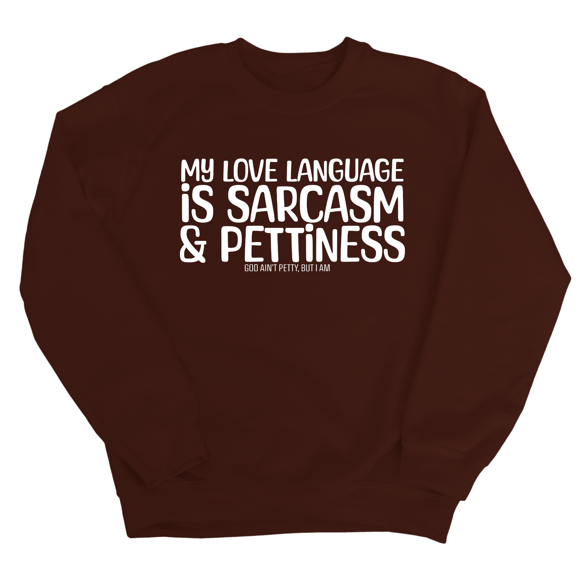 My Love Language is Sarcasm and Pettiness Unisex Sweatshirt-Sweatshirt-The Original God Ain't Petty But I Am