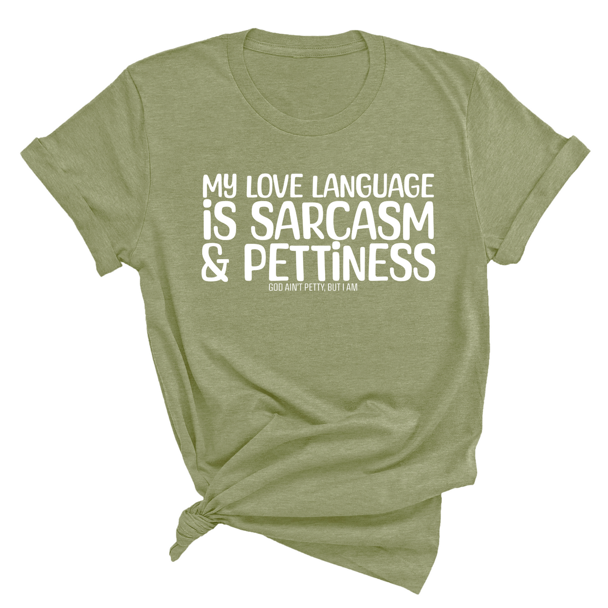 My Love language is Sarcasm and Pettiness Unisex Tee-T-Shirt-The Original God Ain't Petty But I Am