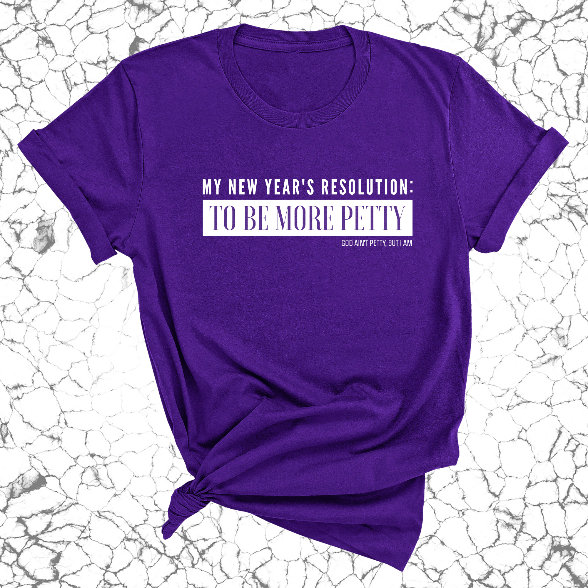 My New Year's Resolution: To Be More Petty Unisex Tee-T-Shirt-The Original God Ain't Petty But I Am