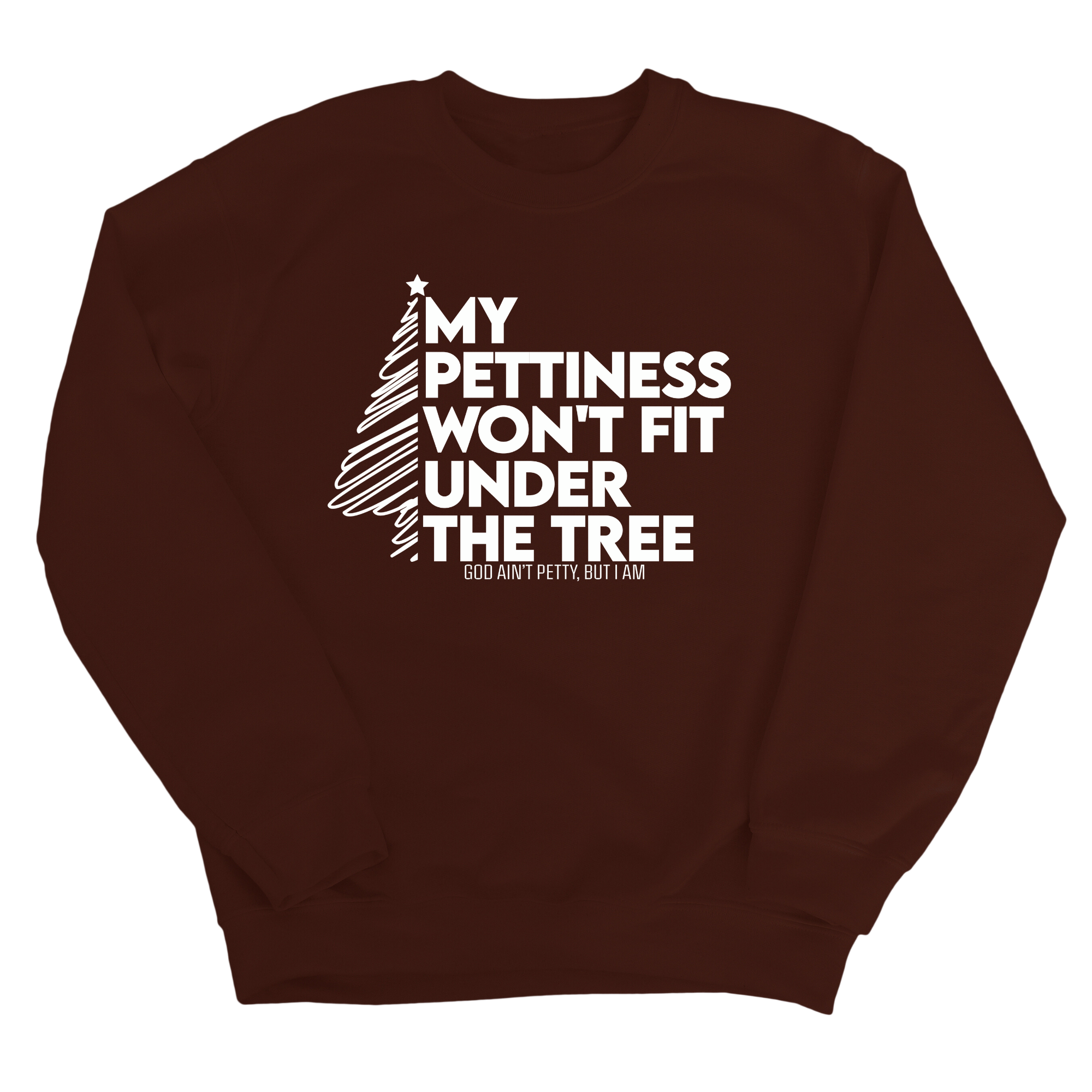 My Pettiness Won't Fit under the Tree Unisex Sweatshirt-Sweatshirt-The Original God Ain't Petty But I Am