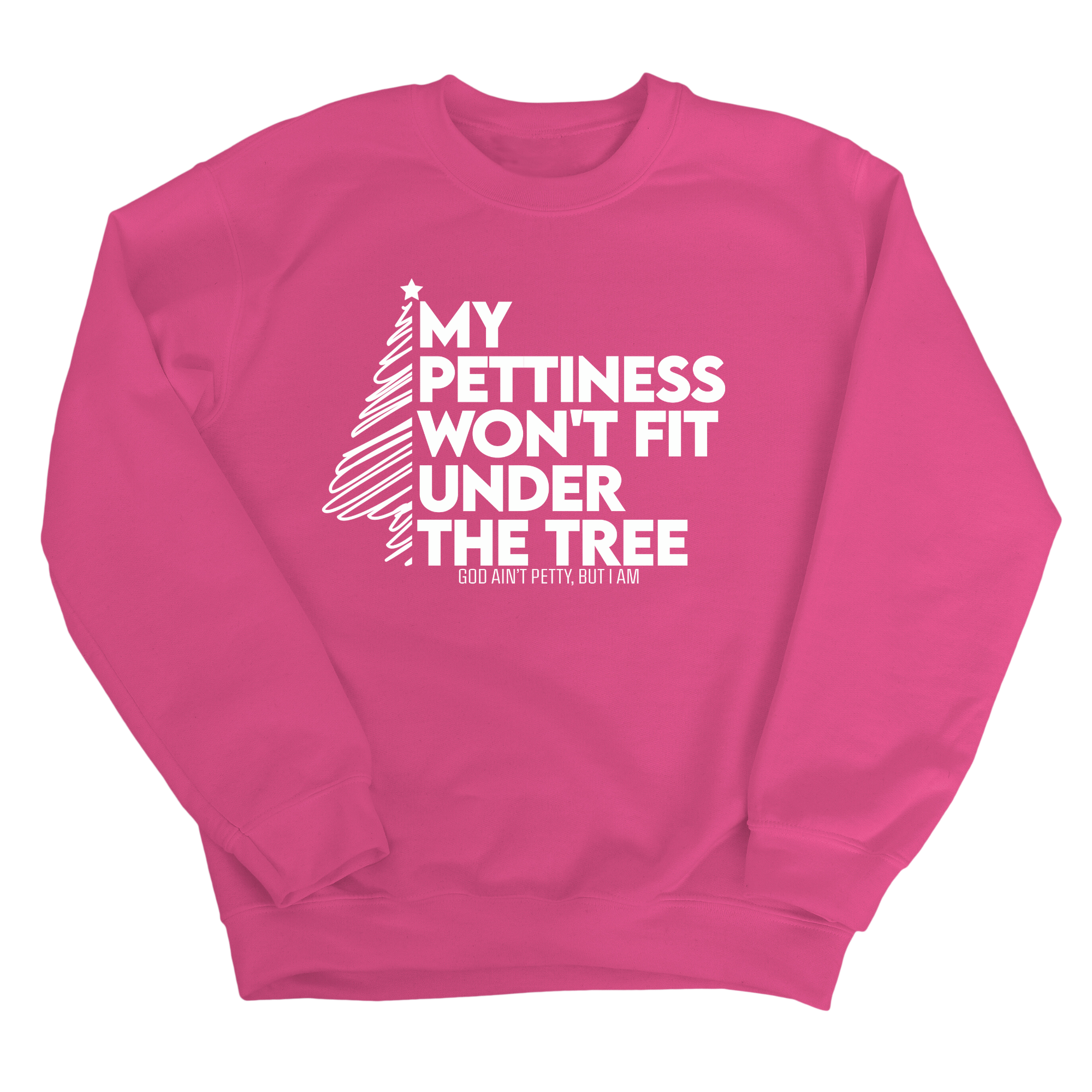 My Pettiness Won't Fit under the Tree Unisex Sweatshirt-Sweatshirt-The Original God Ain't Petty But I Am