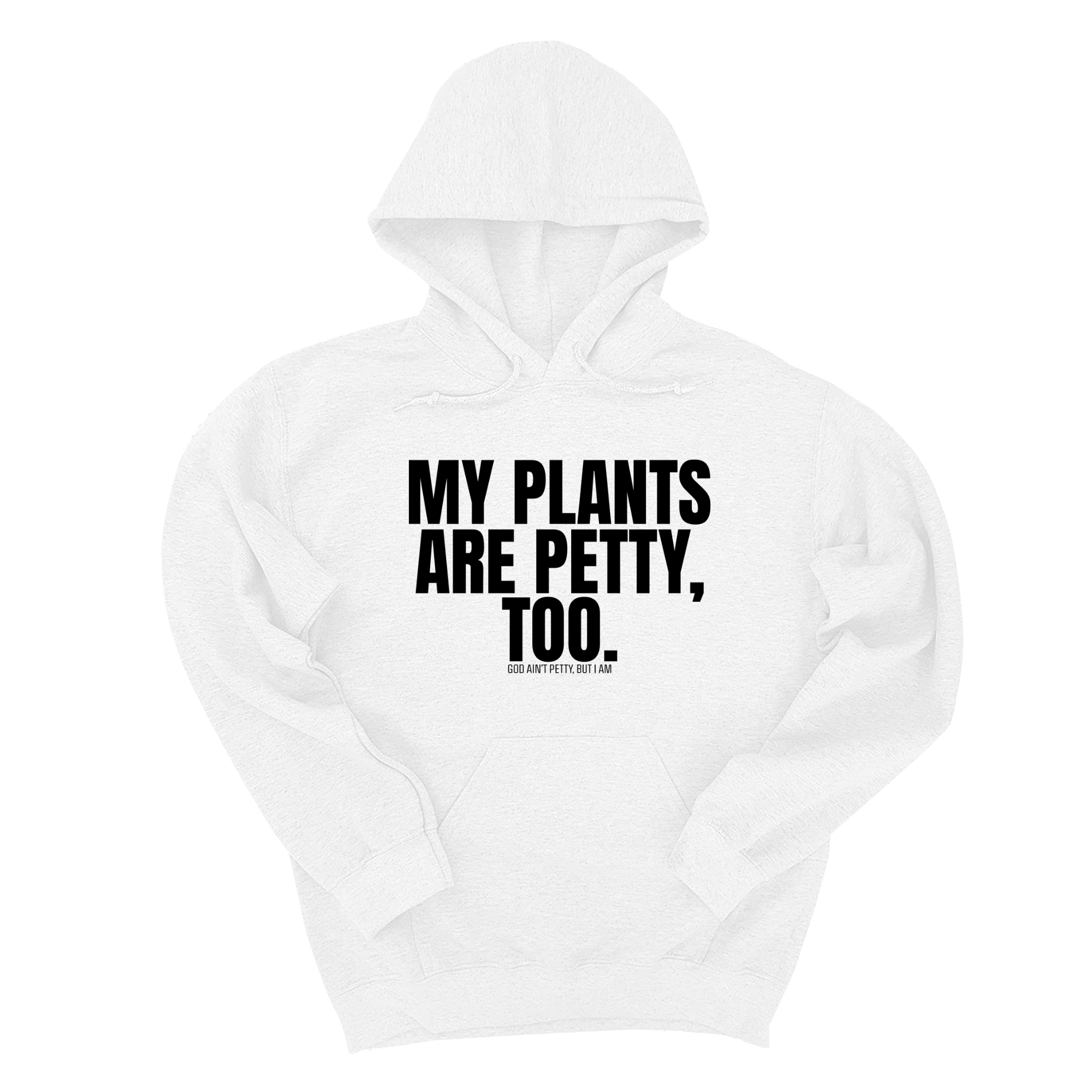 My Plants are Petty too Unisex Hoodie-Hoodie-The Original God Ain't Petty But I Am