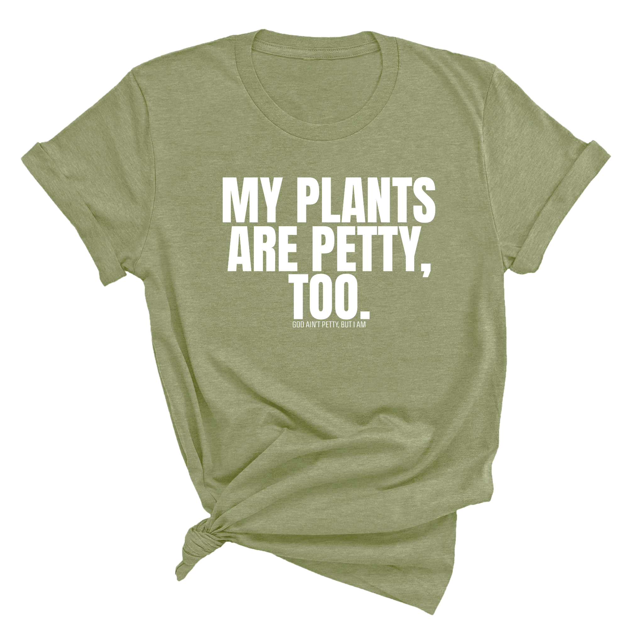 My Plants are Petty too Unisex Tee-T-Shirt-The Original God Ain't Petty But I Am