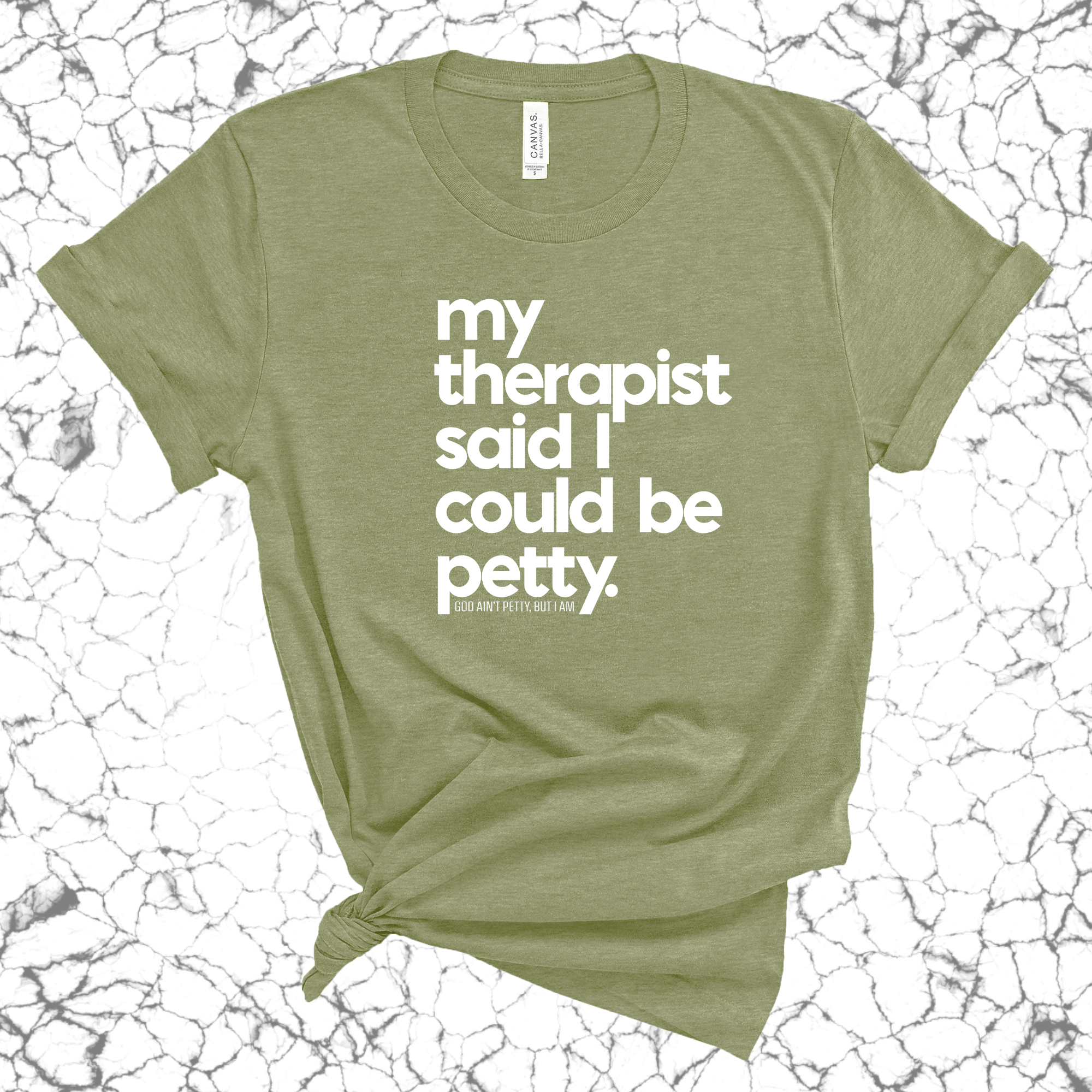 My Therapist said I could be Petty Unisex Tee-T-Shirt-The Original God Ain't Petty But I Am