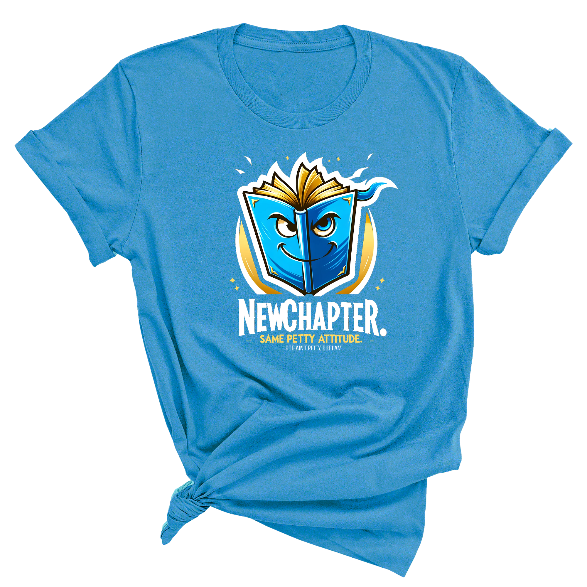 New Chapter New Petty Attitude Unisex Tee-T-Shirt-The Original God Ain't Petty But I Am