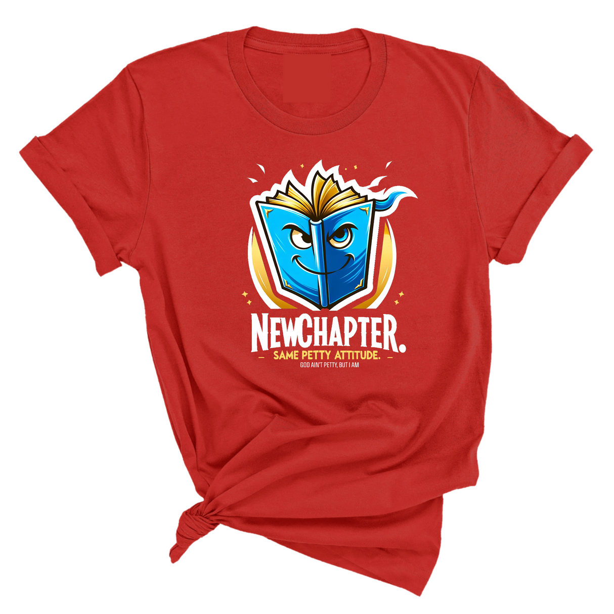 New Chapter New Petty Attitude Unisex Tee-T-Shirt-The Original God Ain't Petty But I Am