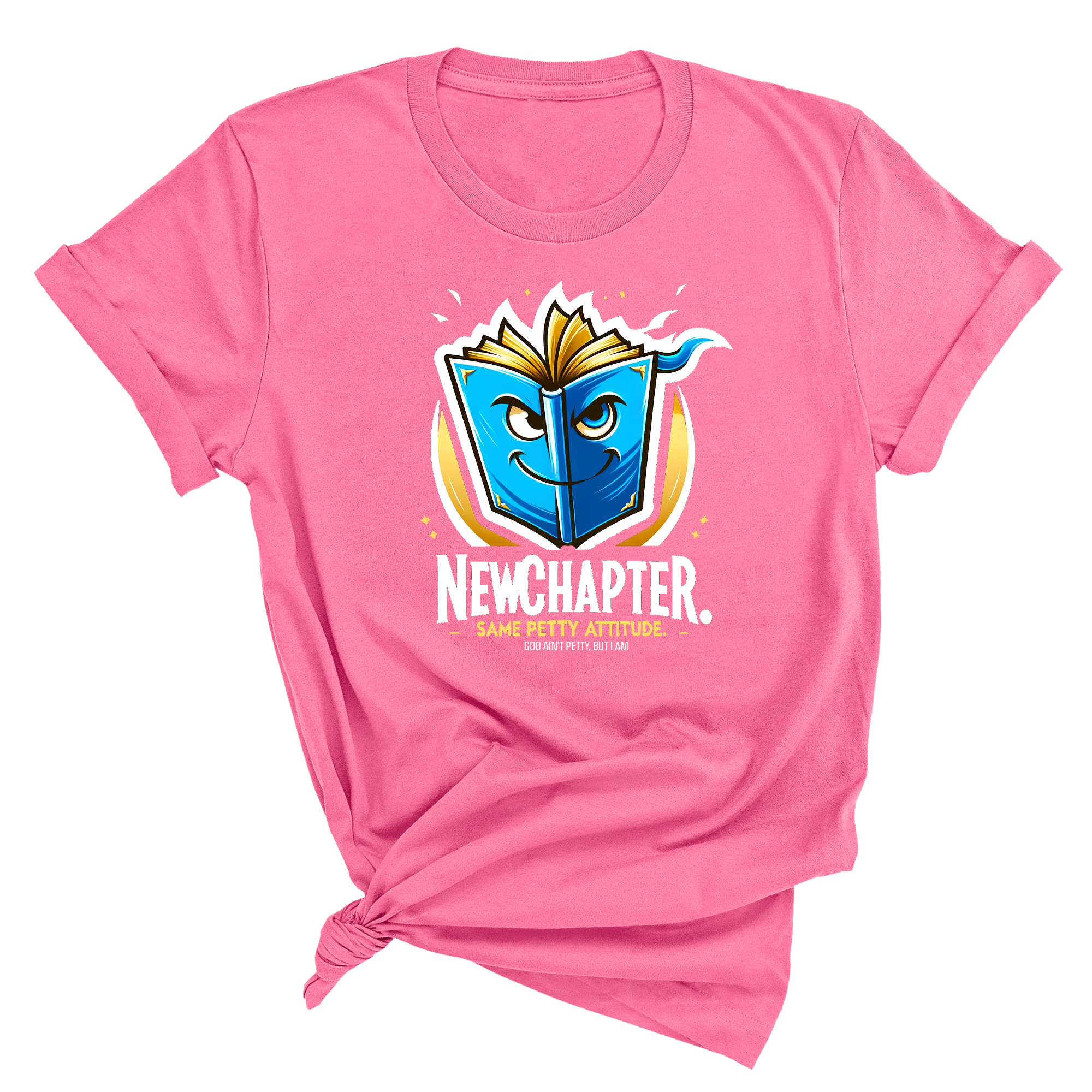New Chapter New Petty Attitude Unisex Tee-T-Shirt-The Original God Ain't Petty But I Am