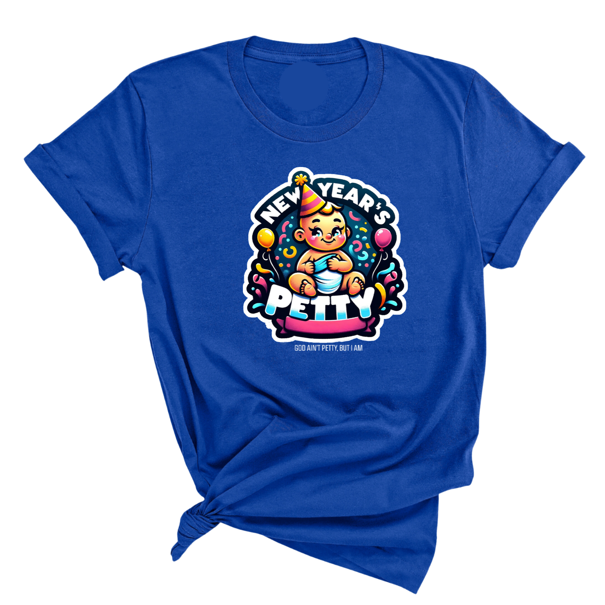 New Year's Petty Unisex Tee-T-Shirt-The Original God Ain't Petty But I Am