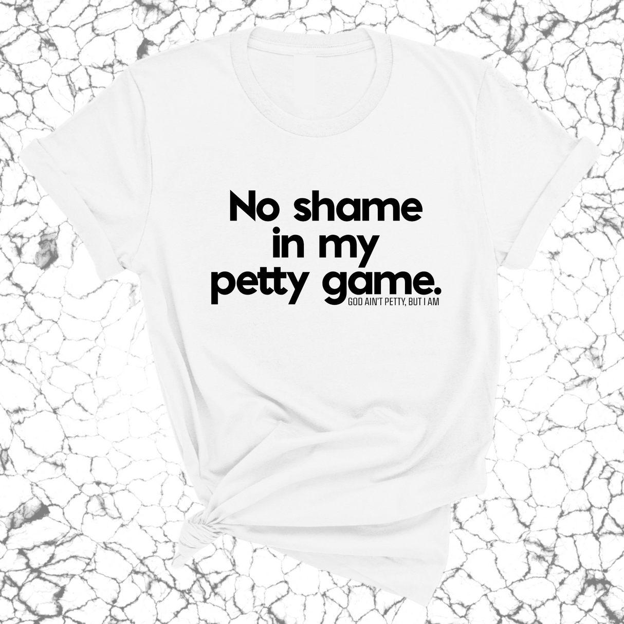 No Shame in my Petty Game Unisex Tee-T-Shirt-The Original God Ain't Petty But I Am