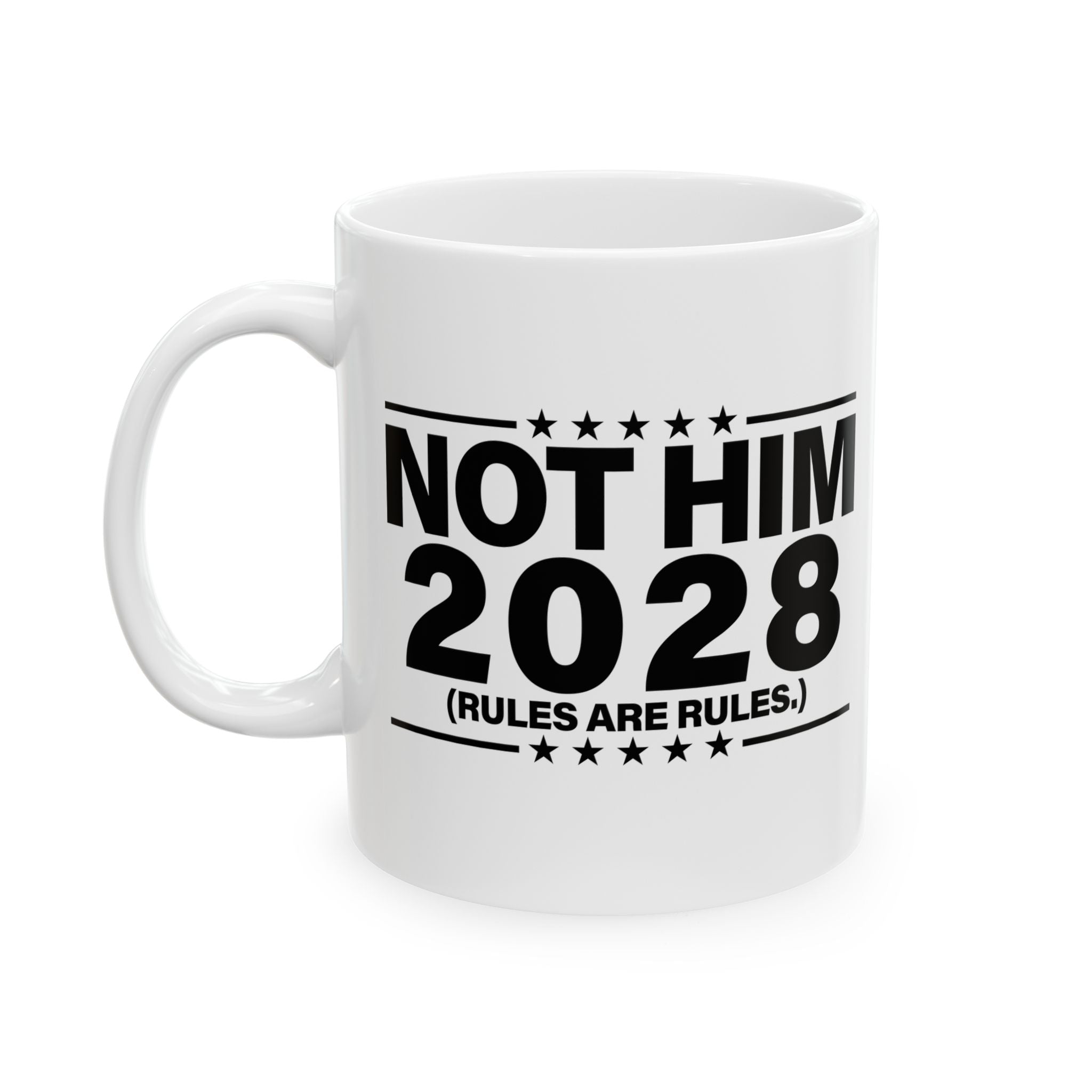 Not Him 2028 Rules are Rules Mug 11oz (White & Black)-Mug-The Original God Ain't Petty But I Am